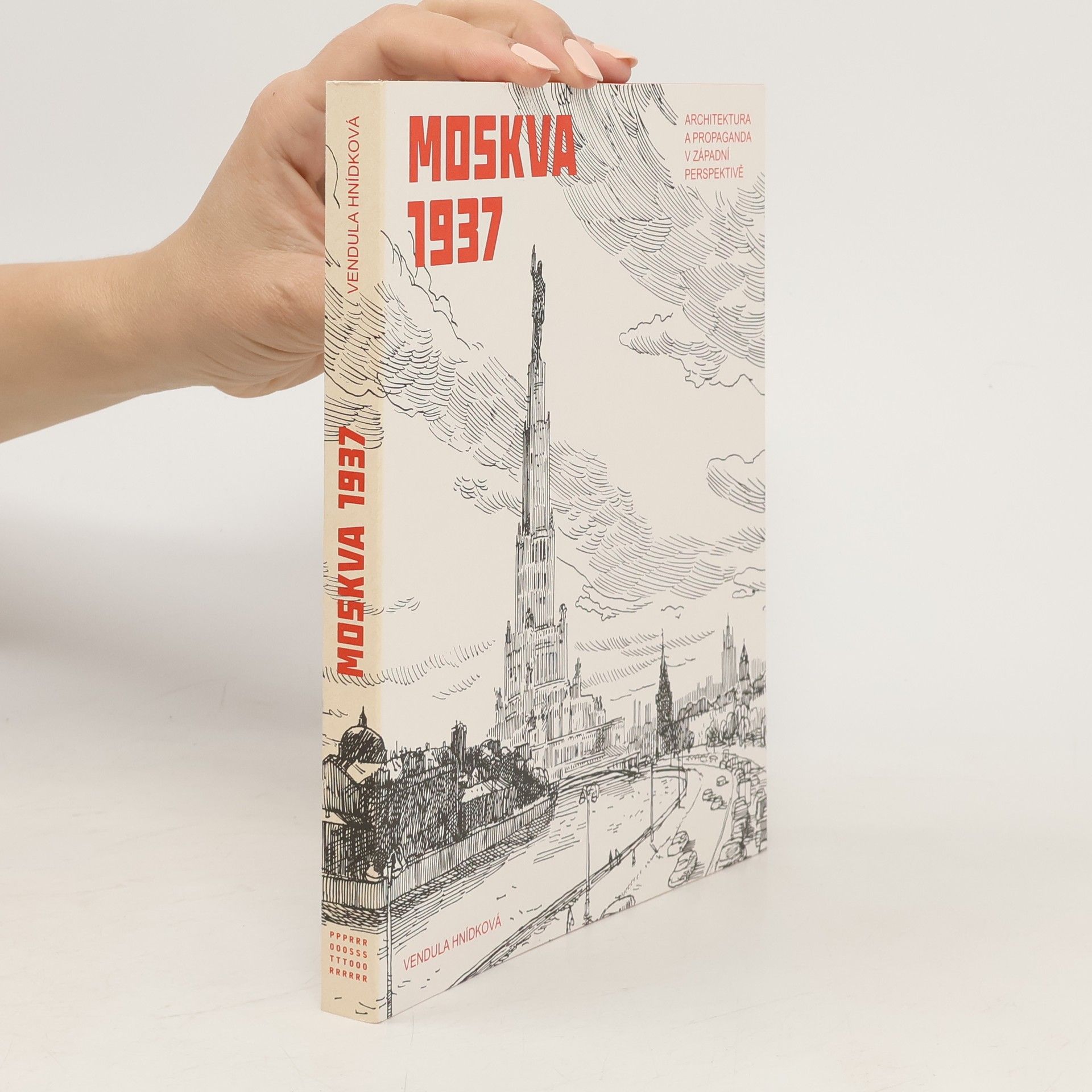 Vendula Hnídková Moskva 1937 - Architektura a propaganda v západní perspektivě