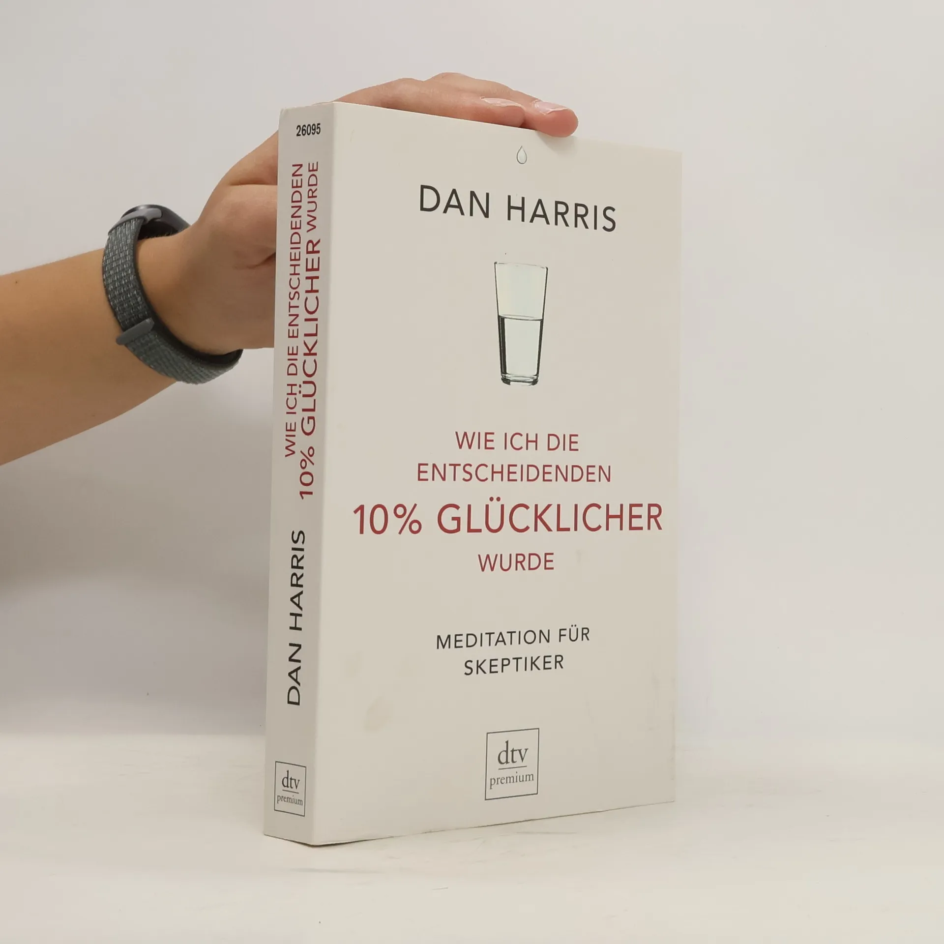 Wie ich die entscheidenden 10% glücklicher wurde | Libro | Dan Harris | DE