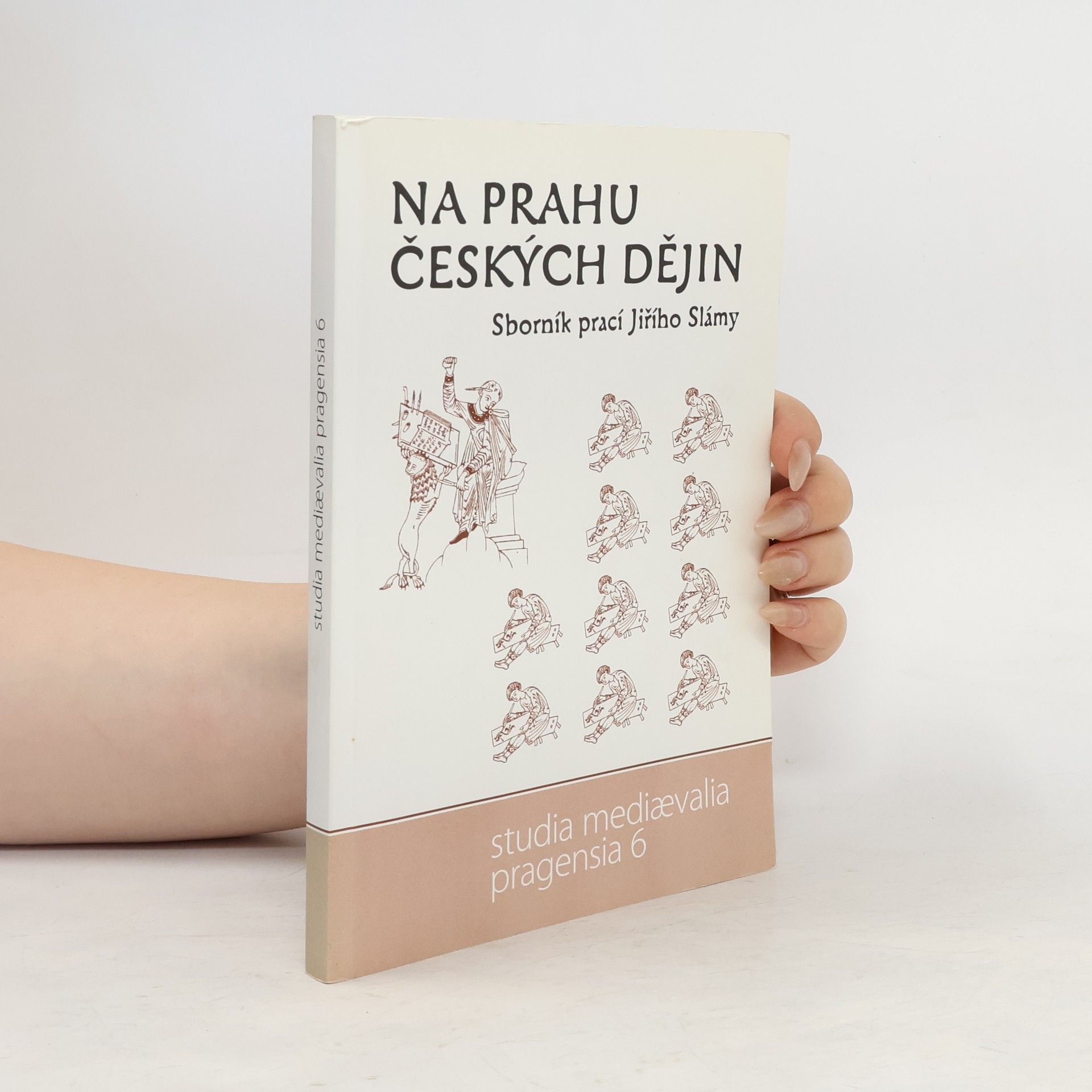 Jiří Sláma Studia Mediaevalia Pragensia 6. Na prahu českých dějin