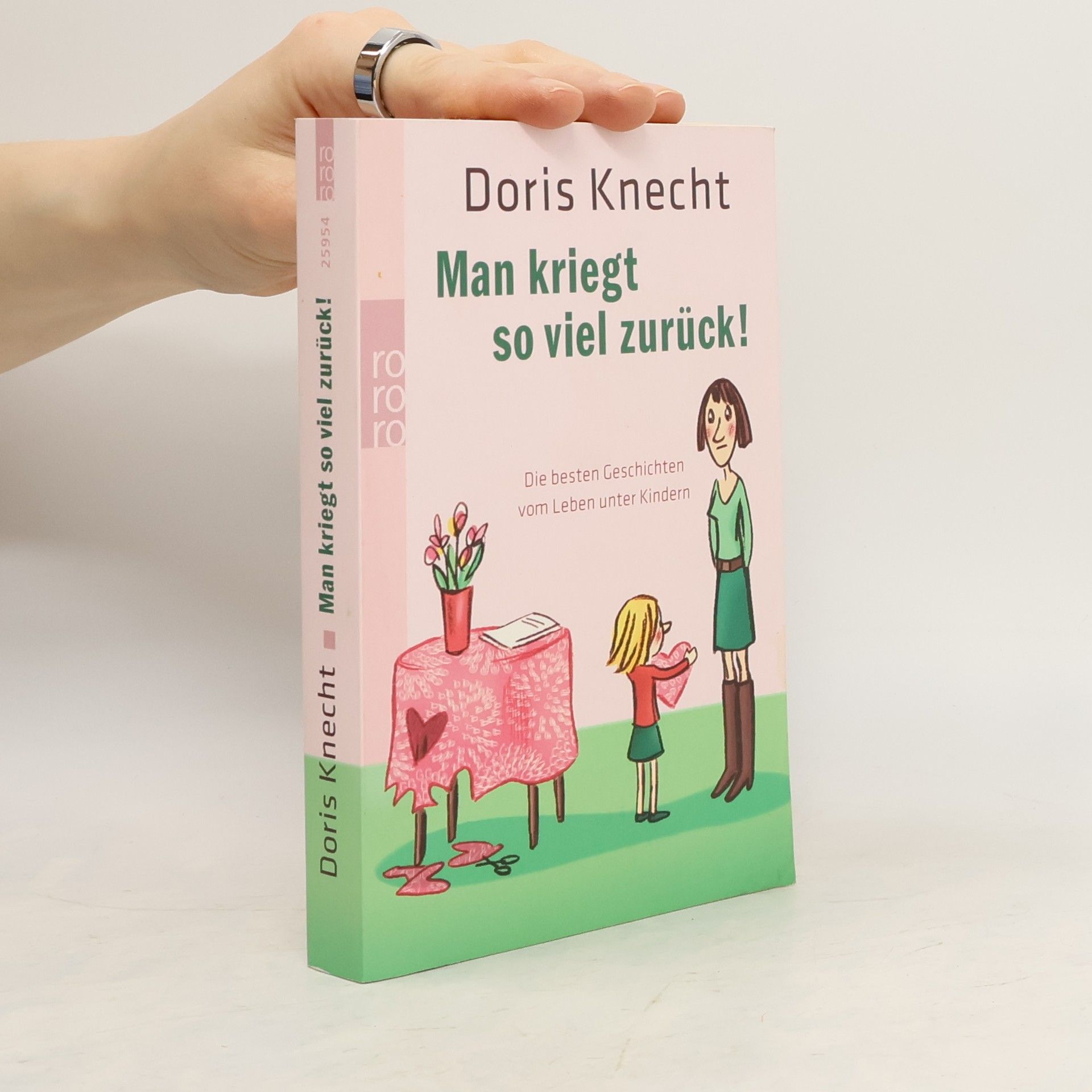 Doris Knecht Man kriegt so viel zurück!