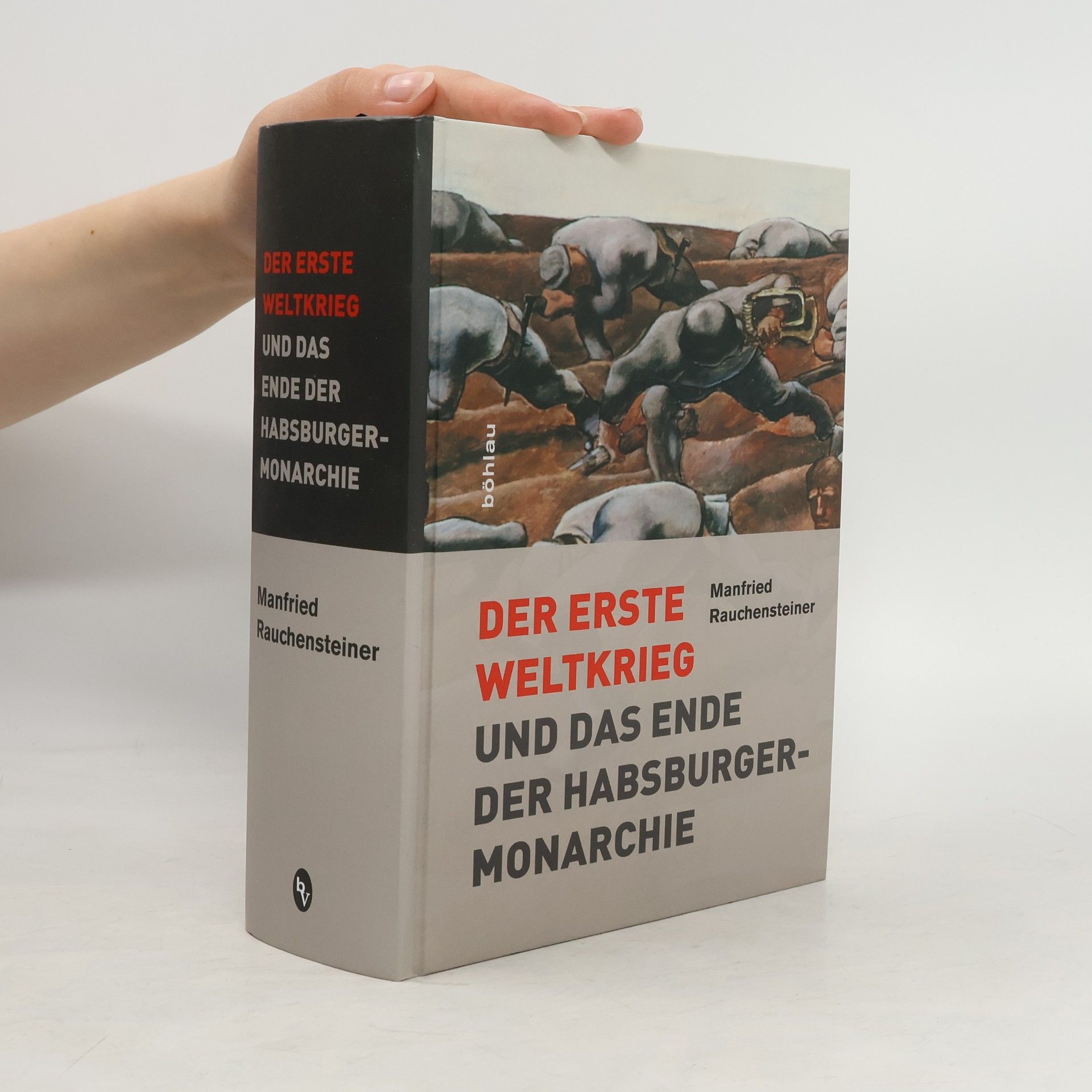 Manfried Rauchensteiner Der Erste Weltkrieg und das Ende der Habsburgermonarchie 1914 - 1918