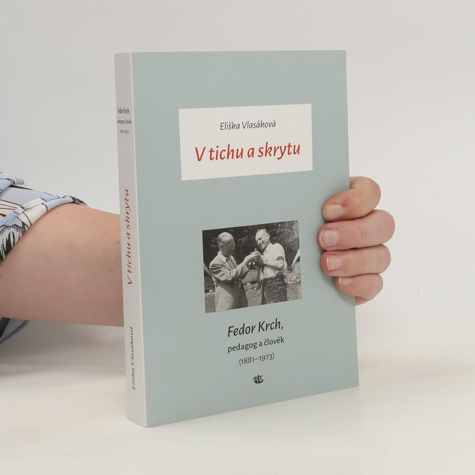 Ferdinand Krch V tichu a skrytu: Fedor Krch, pedagog a člověk (1881–1973)