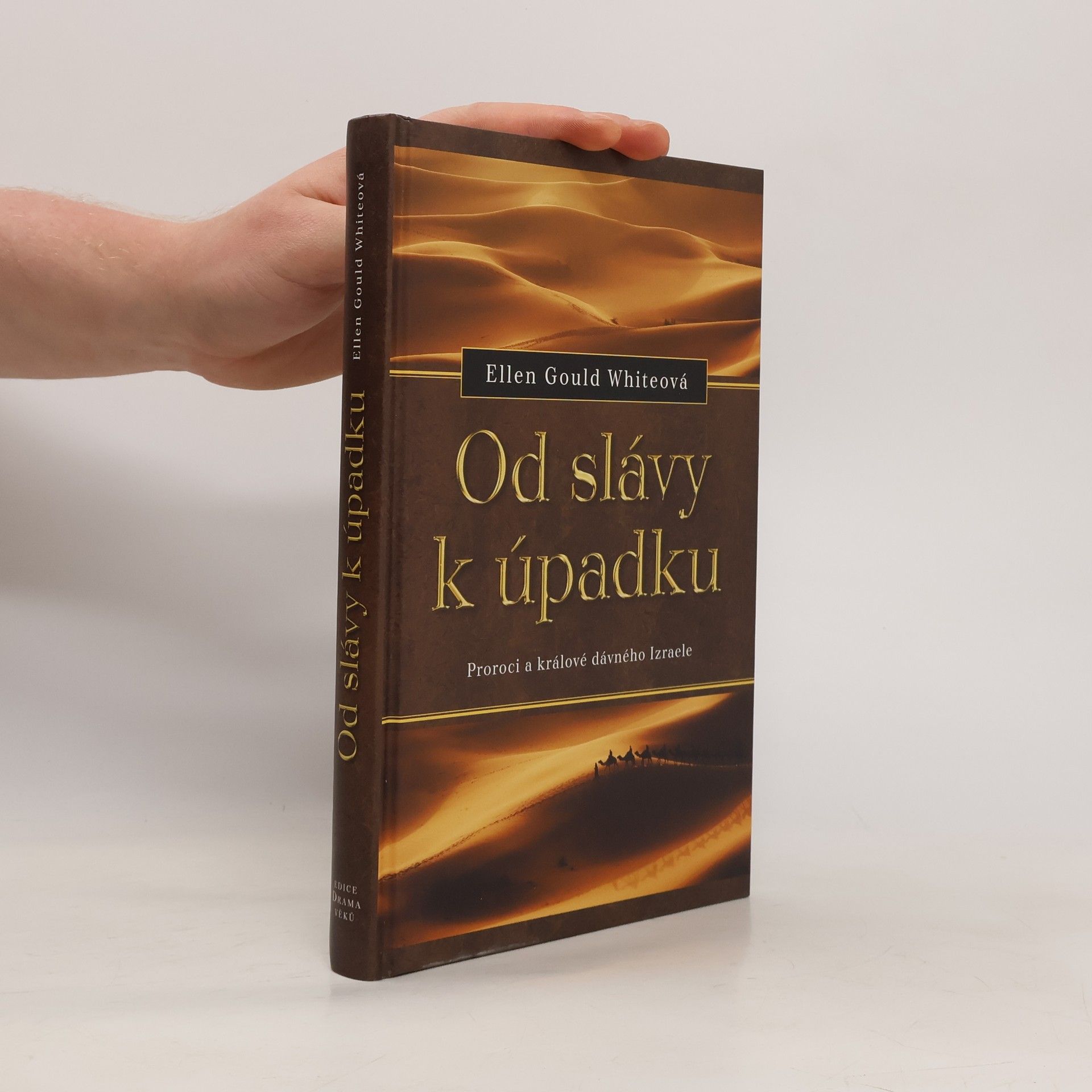 Ellen G. White Od slávy k úpadku: Proroci a králové dávného Izraele