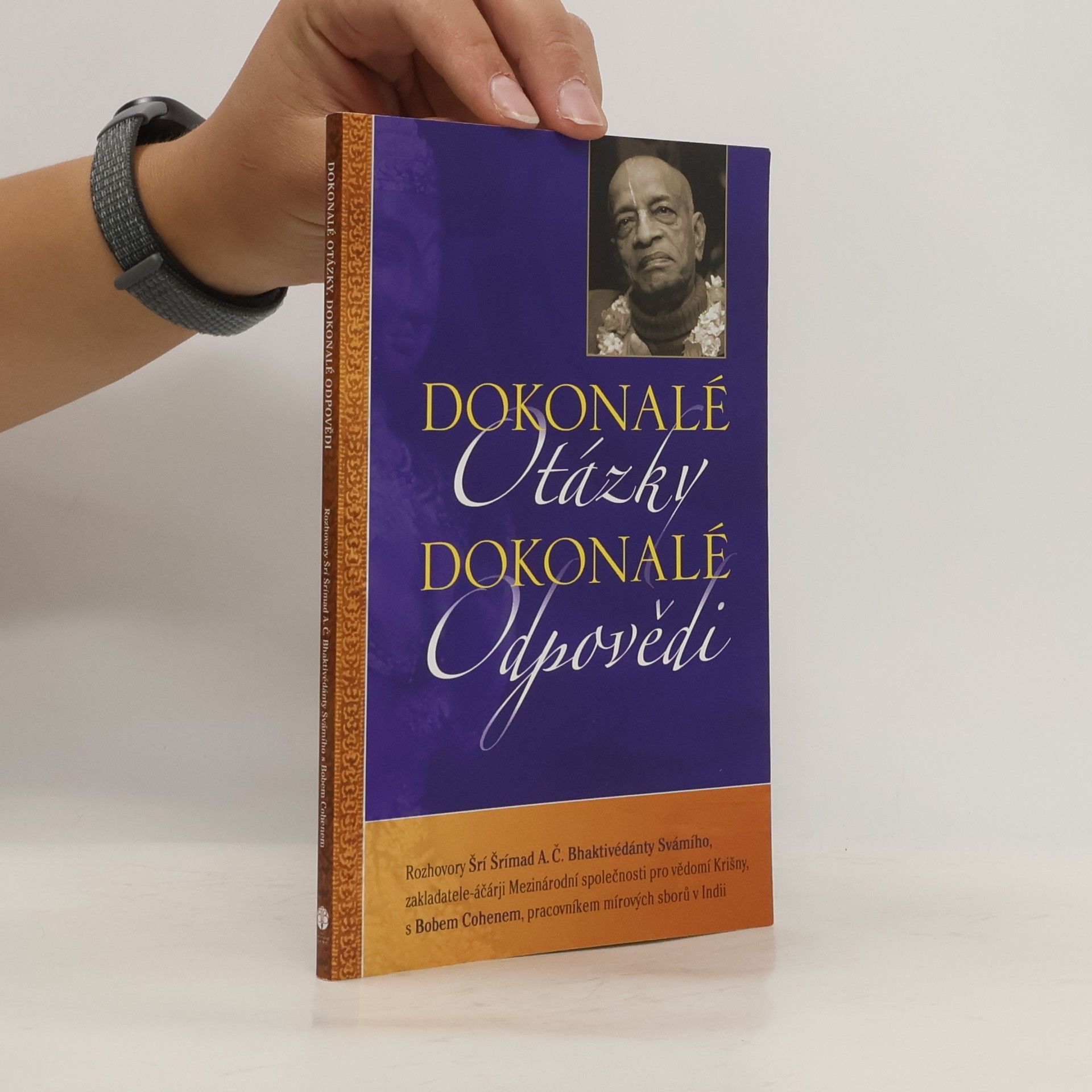 Šrí Šrímad A. Č. Bhaktivédanta Swami Prabhupáda Dokonalé otázky, dokonalé odpovědi