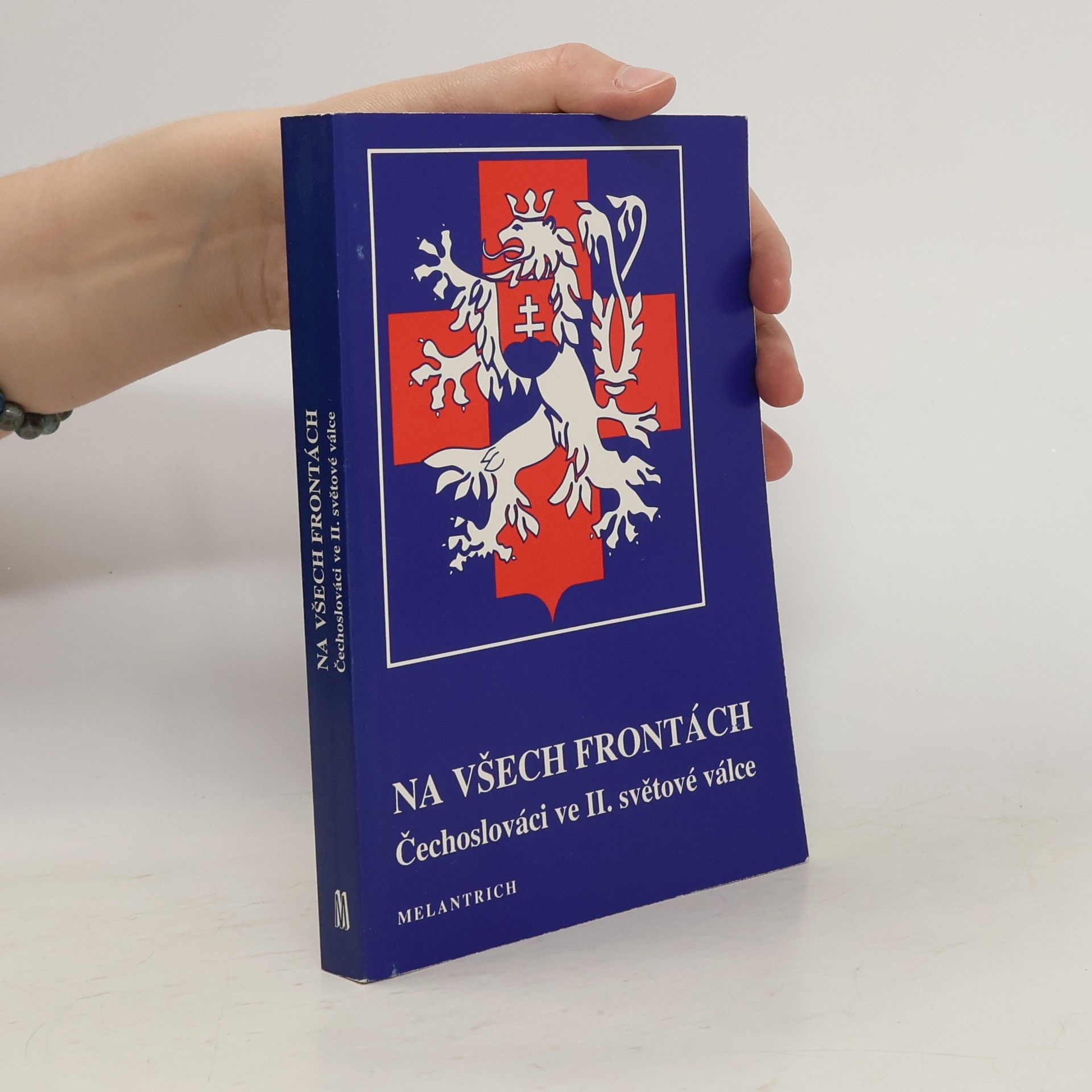 Vojtěch N. Duben Na všech frontách : Čechoslováci ve II. světové válce