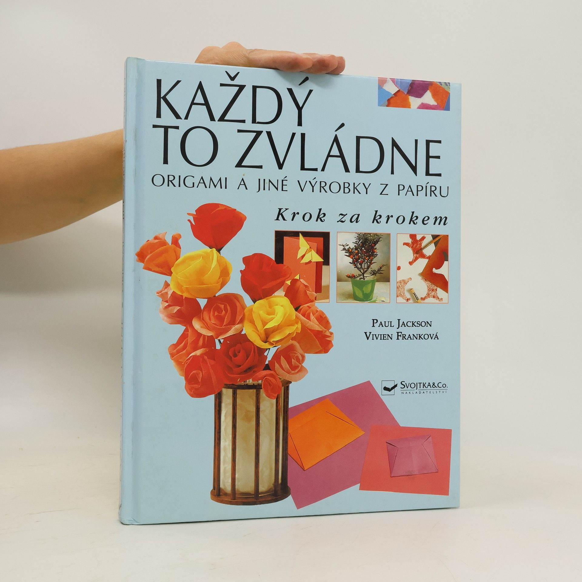 Paul Jackson Každý to zvládne: origami a jiné výrobky z papíru krok za krokem