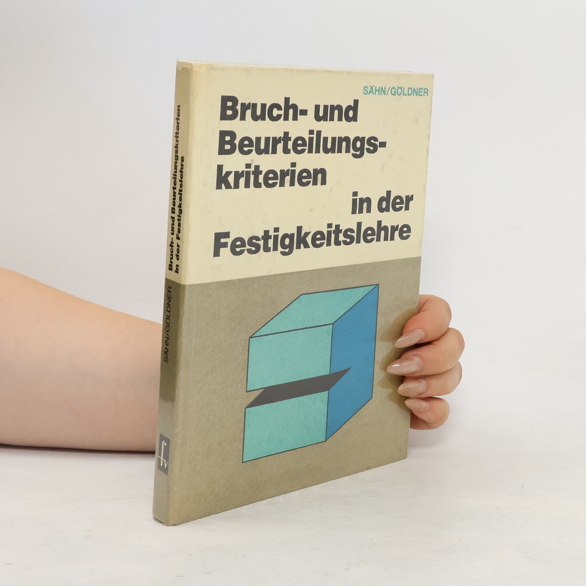 Siegfried Sähn Bruch- und Beurteilungskriterien in der Festigkeitslehre