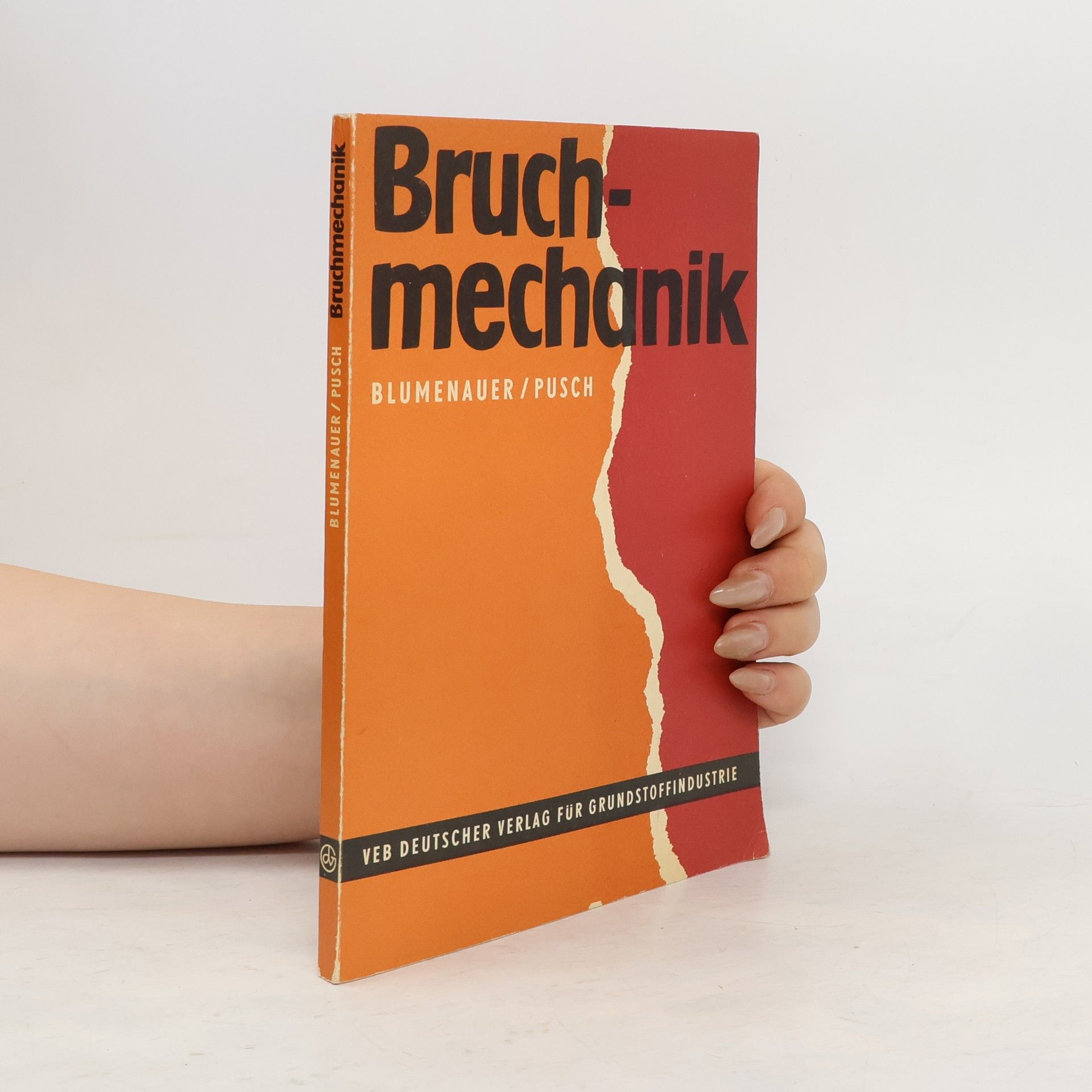 Gerhard Pusch Bruchmechanik. Grundlagen, Prüfmethoden, Anwendungsgebiete