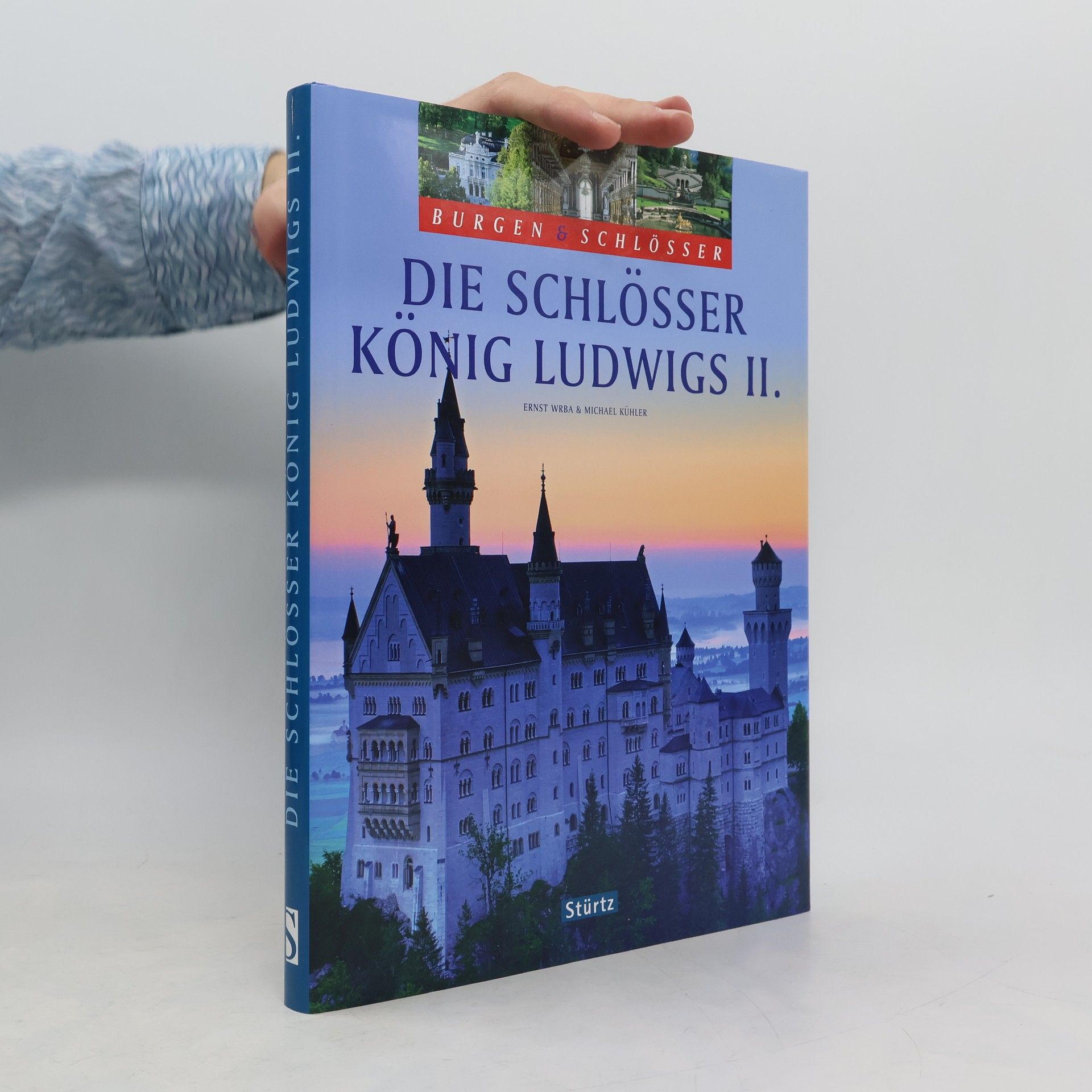 Ernst Wrba Die Schlösser König Ludwigs II : Burgen & Schlösser
