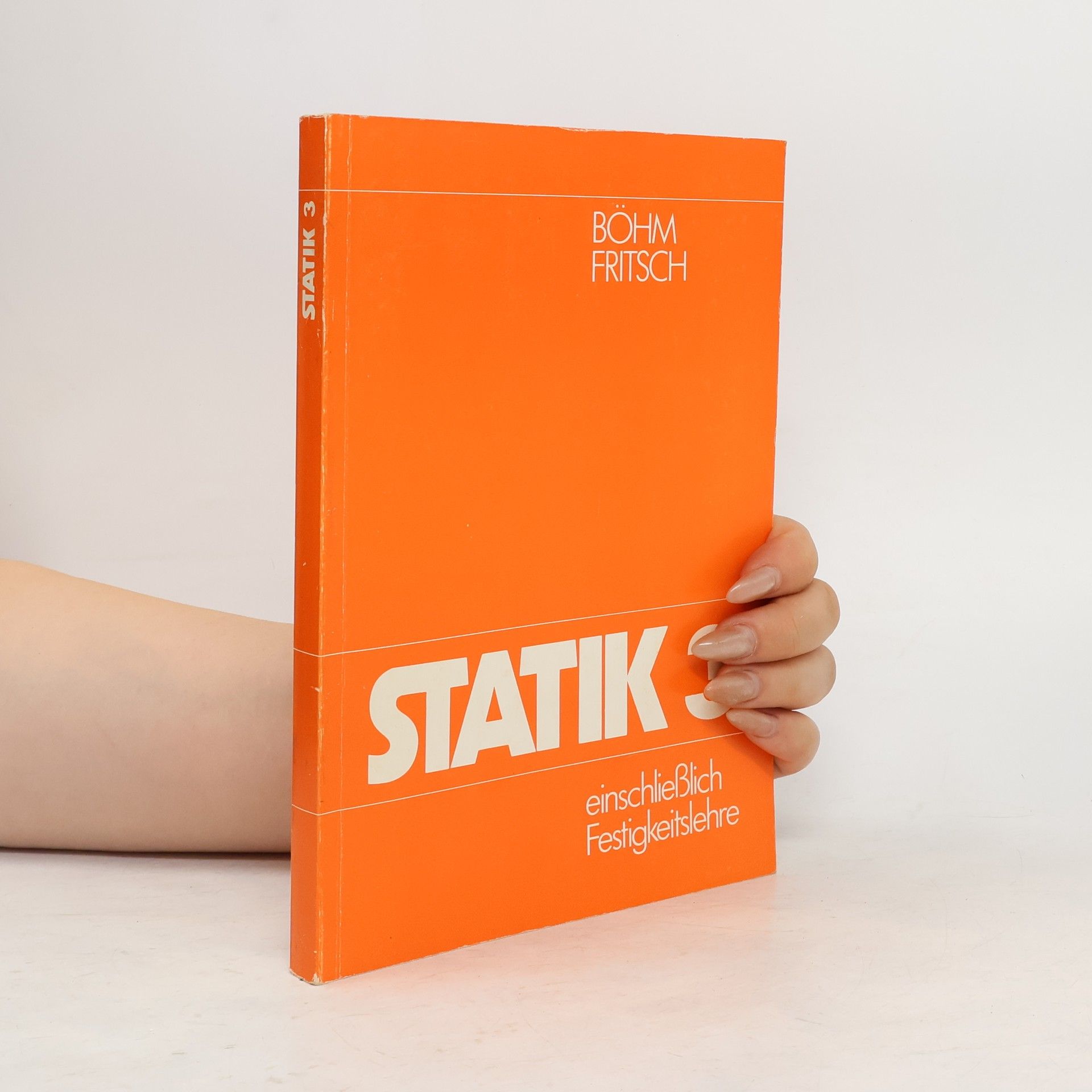 Alfred Böhm Statik : einschließlich Festigkeitslehre ; für höhere technische und gewerbliche Lehranstalten. 3