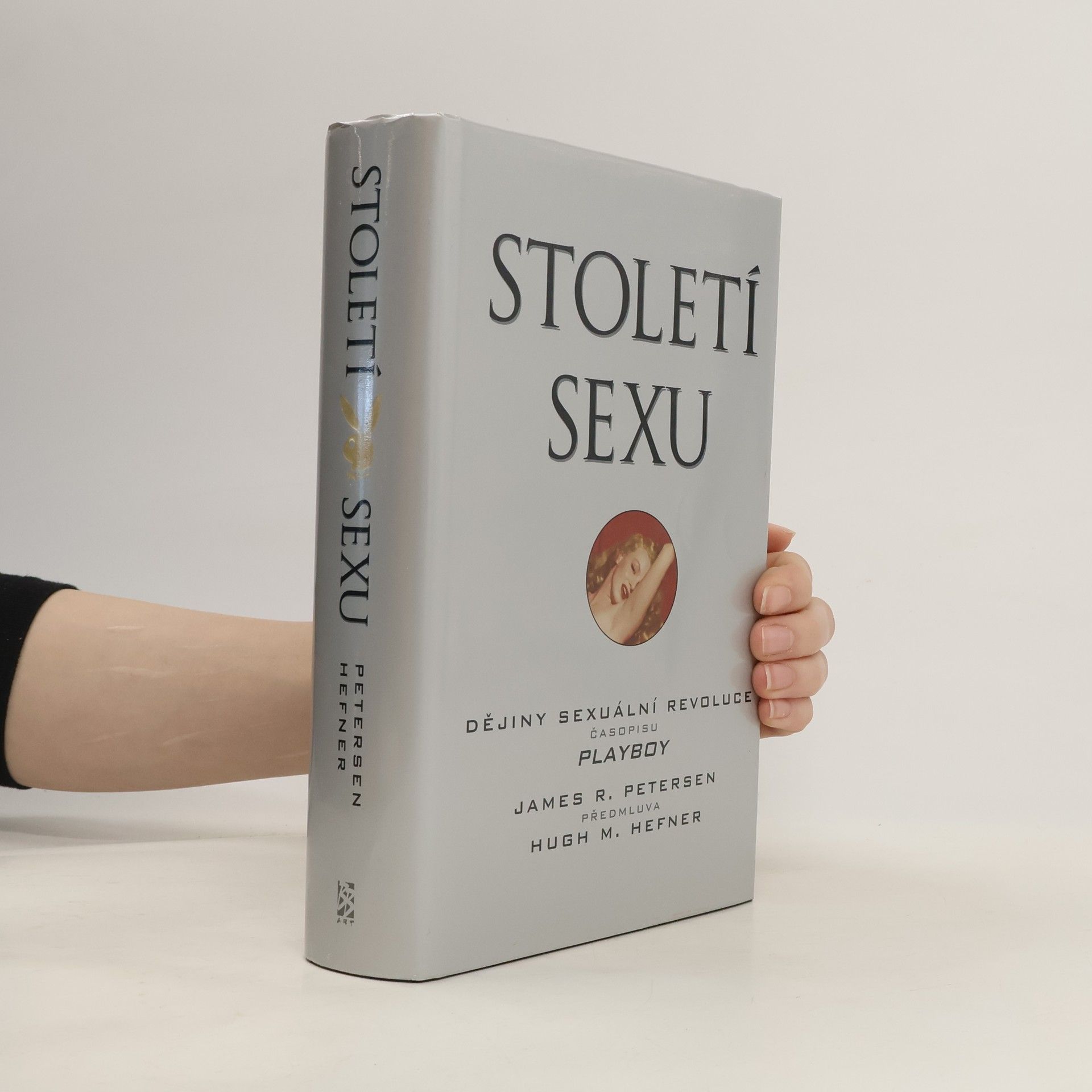 James R. Petersen Století sexu : dějiny sexuální revoluce časopisu Playboy