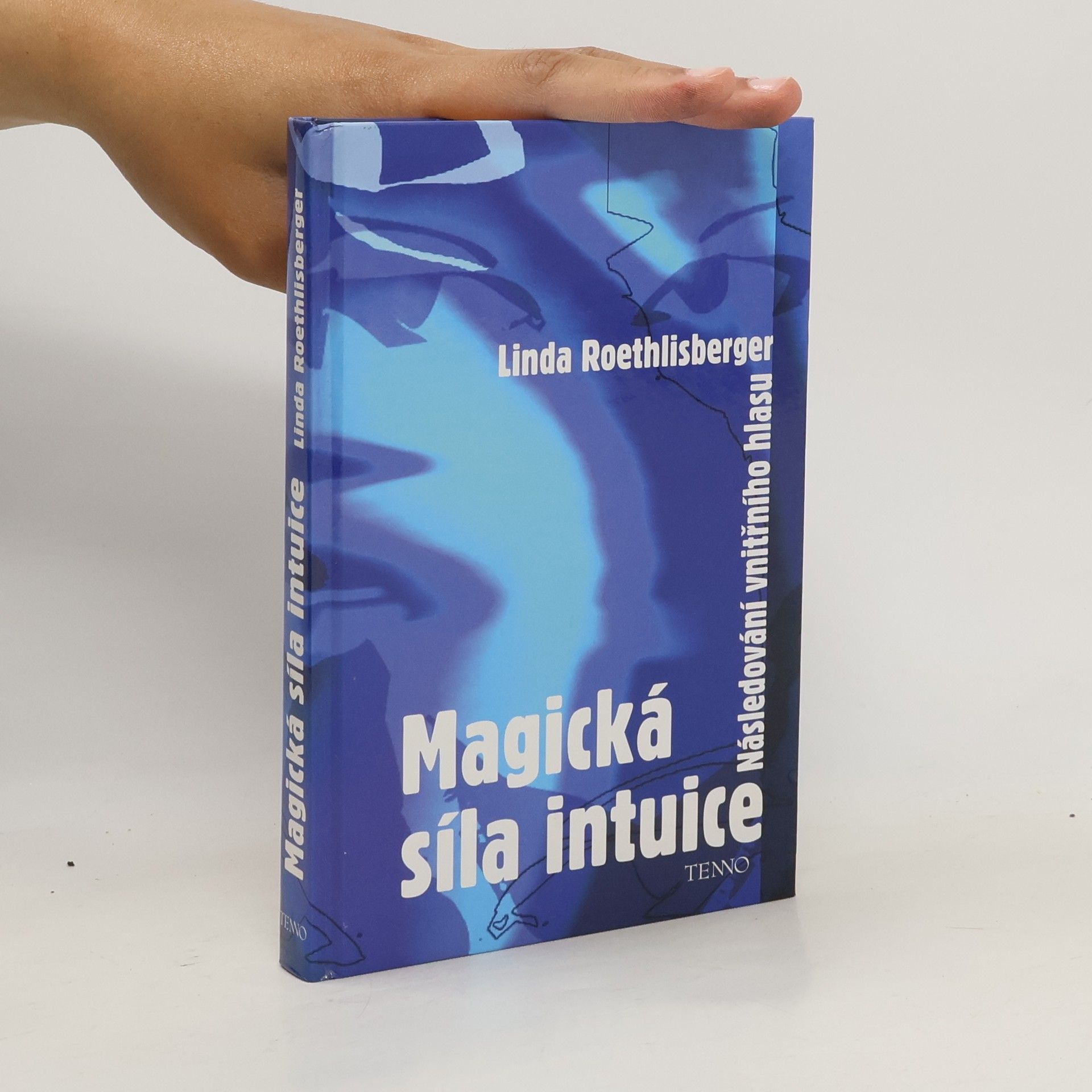 Linda Vera Roethlisberger Magická síla intuice: Následování vnitřního hlasu