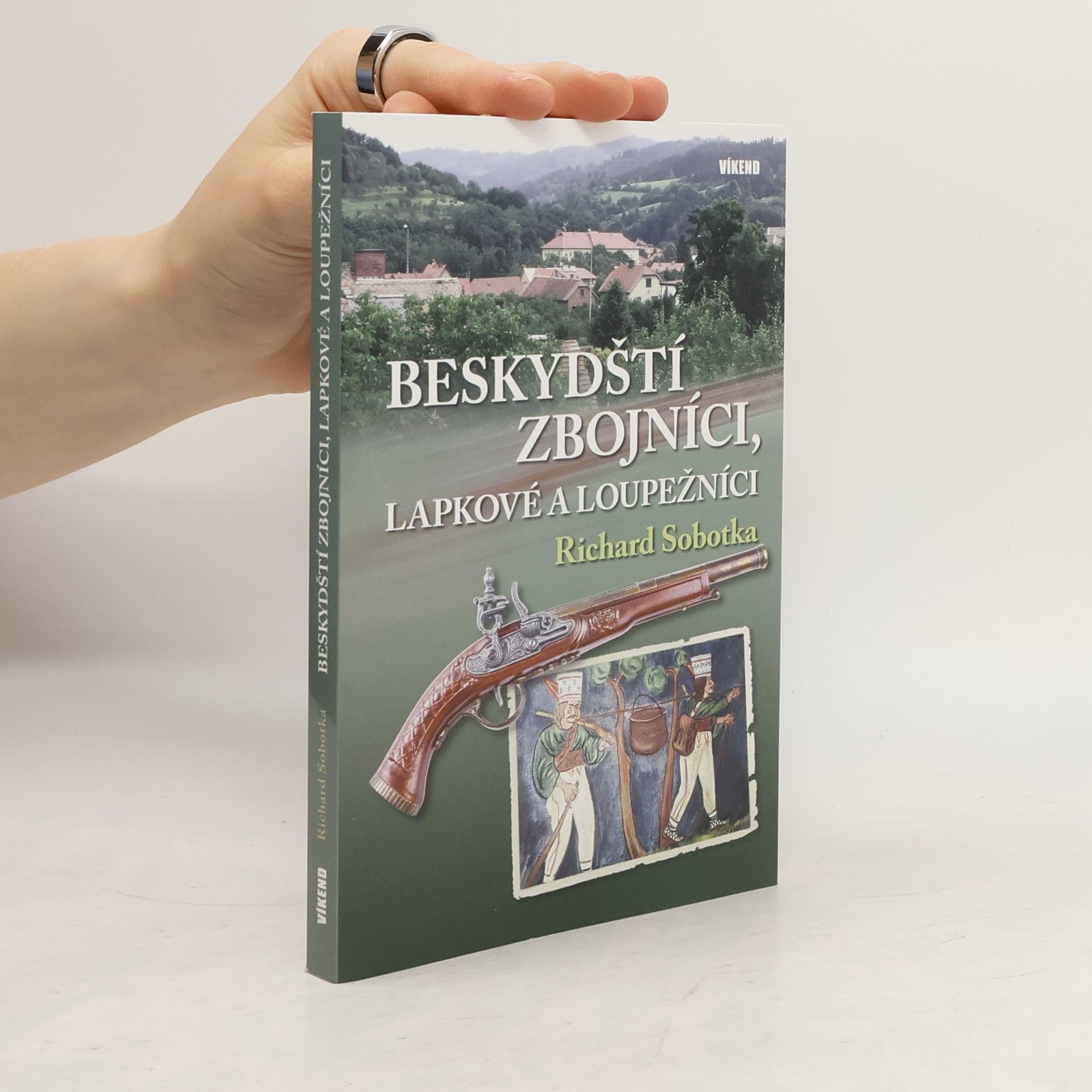 Richard Sobotka Beskydští zbojníci, lapkové a loupežníci