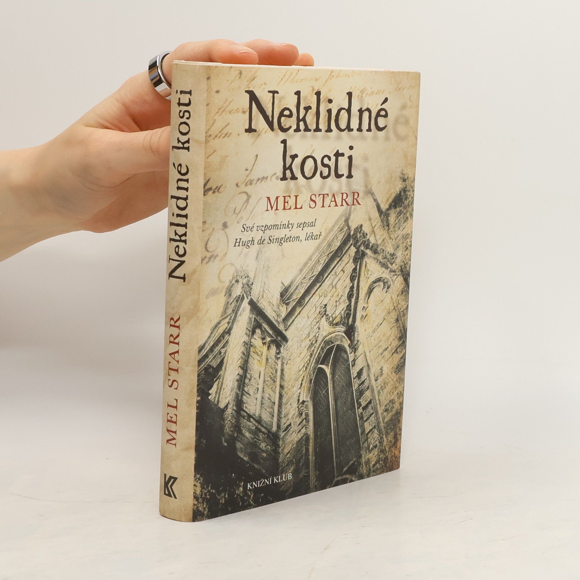 Melvin R. Starr Neklidné kosti. Své vzpomínky sepsal Hugh de Singleton, lékař. Vyprávění první