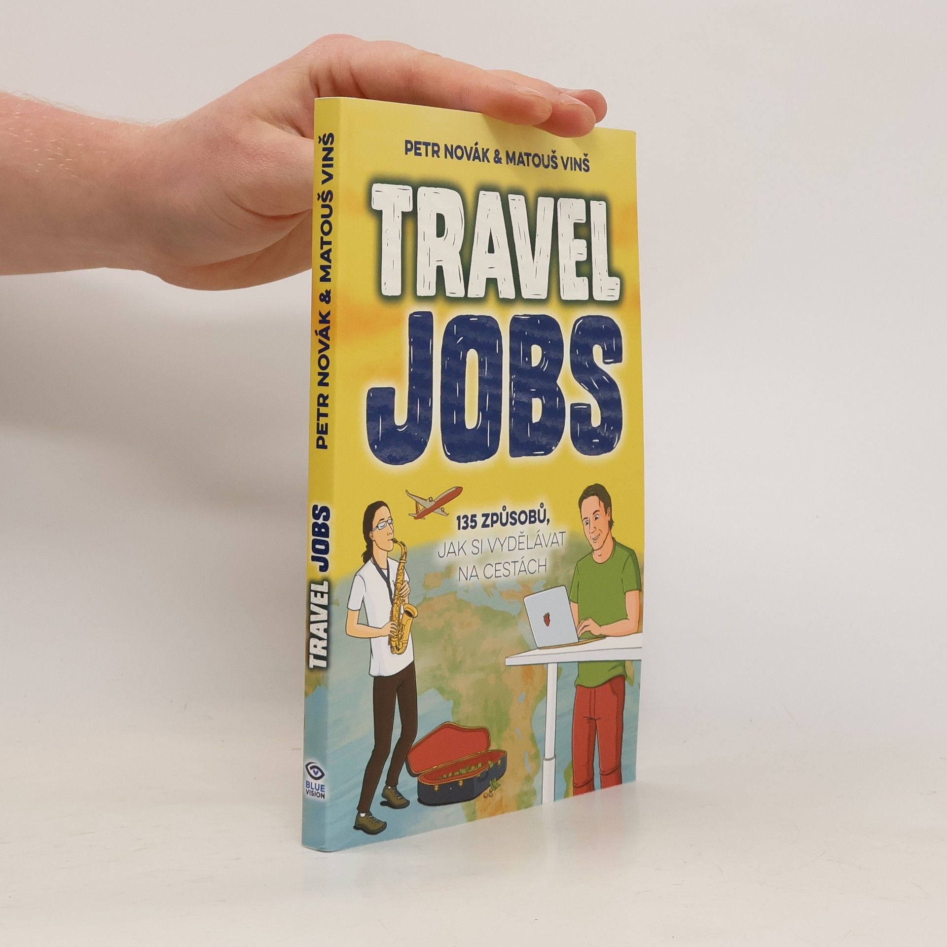 Matouš Vinš Travel jobs : 135 způsobů, jak si vydělávat na cestách