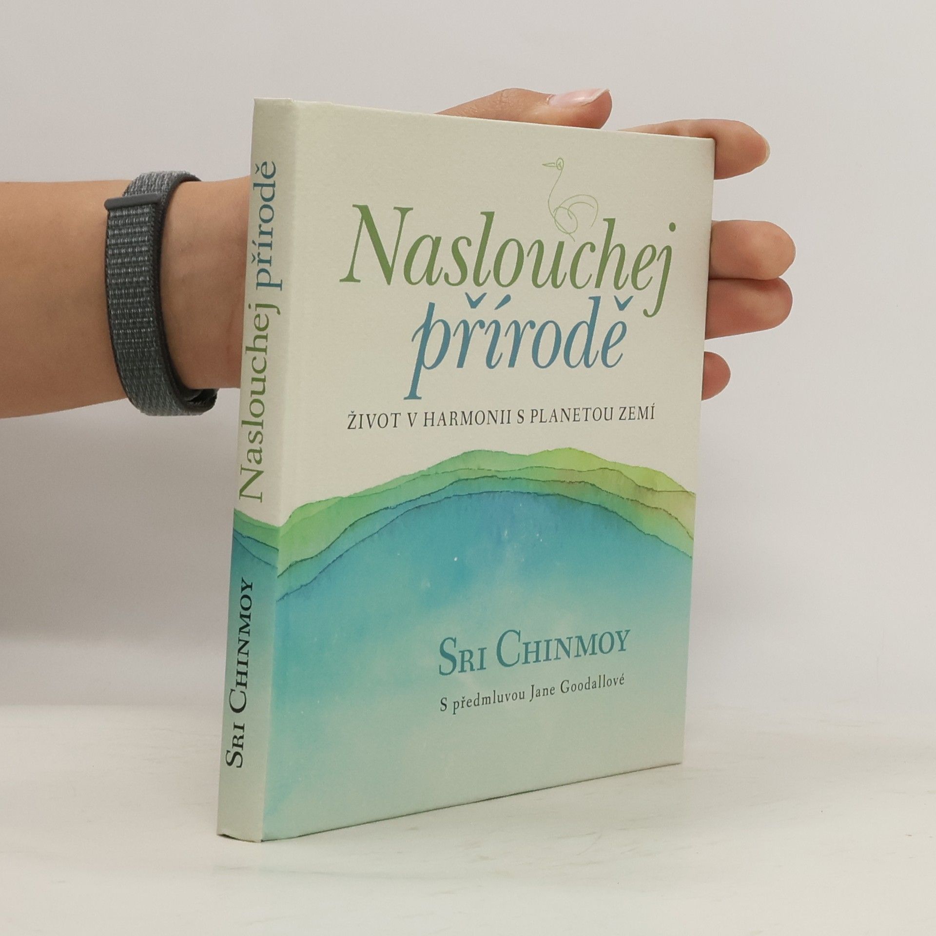 Sri Chinmoy Naslouchej přírodě : život v harmonii s planetou Zemí