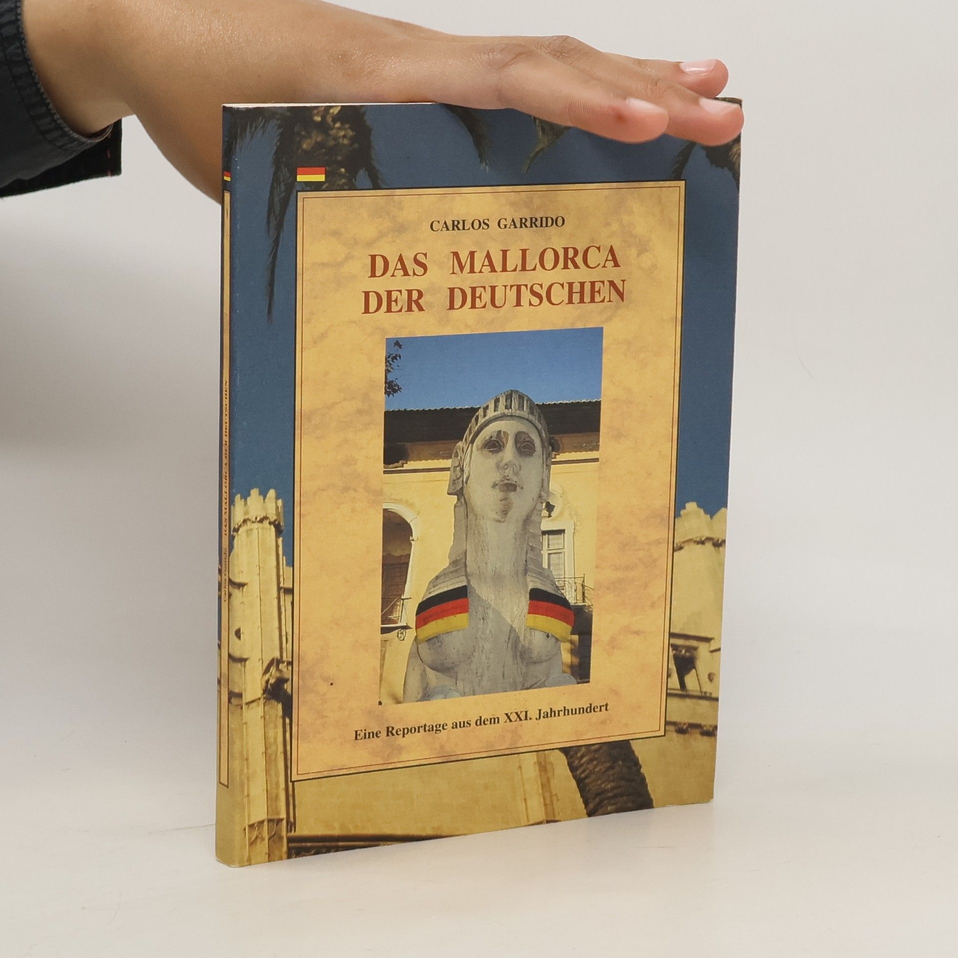 Carlos Garrido Das Mallorca der Deutschen. Eine Reportage aus dem XXI. Jahrhundert