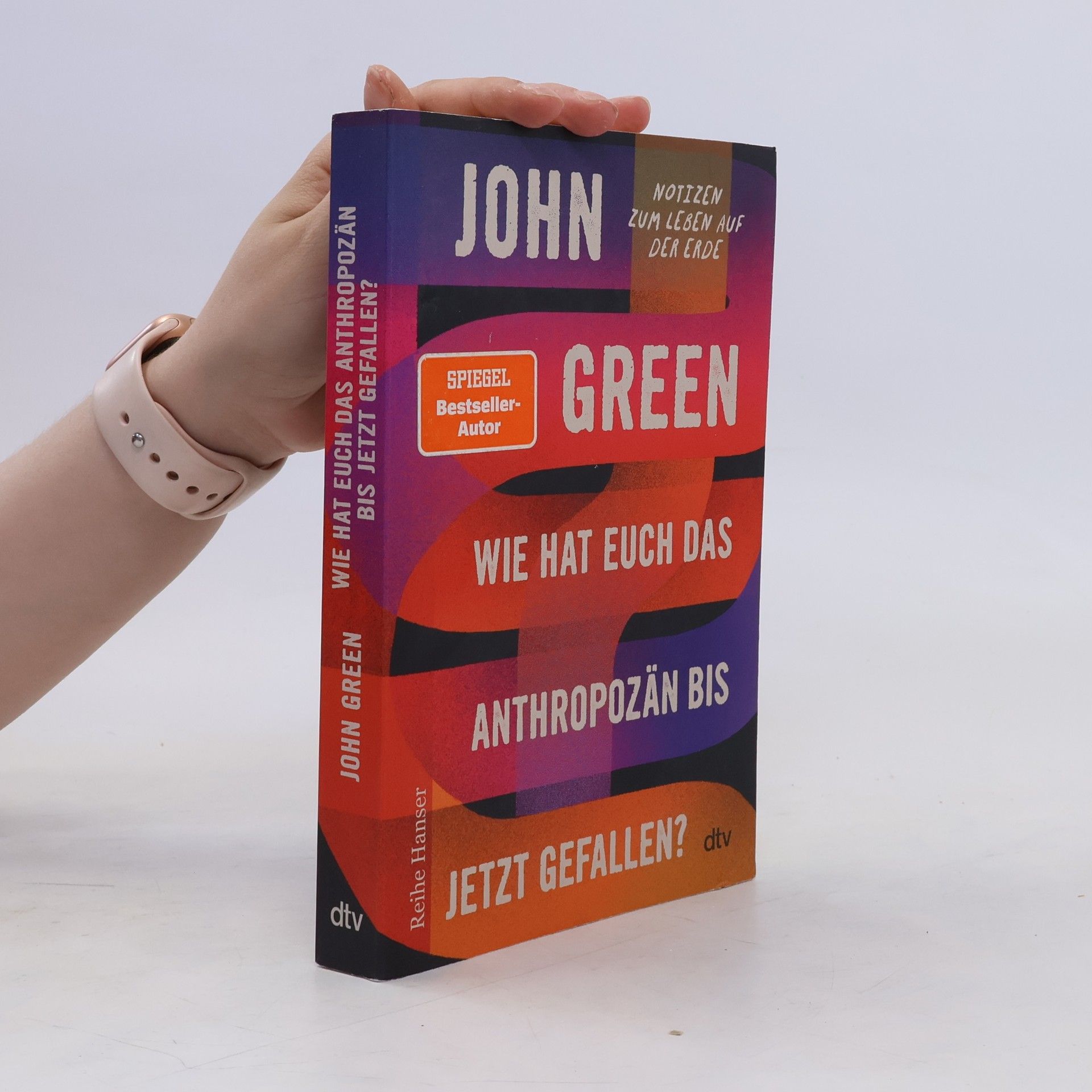 John Green Wie hat euch das Anthropozän bis jetzt gefallen?