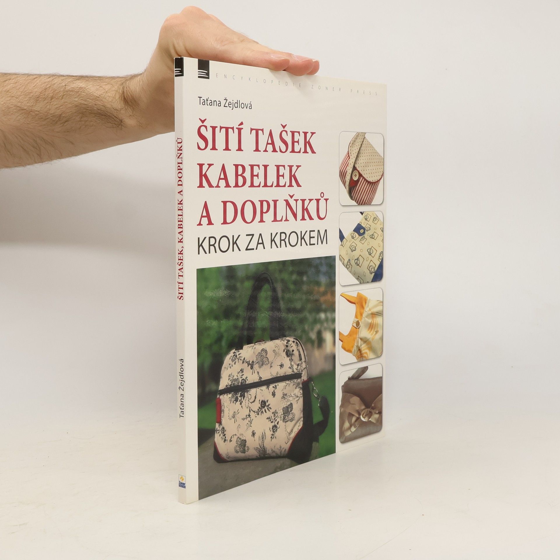 Taťana Žejdlová Šití tašek, kabelek a doplňků – krok za krokem