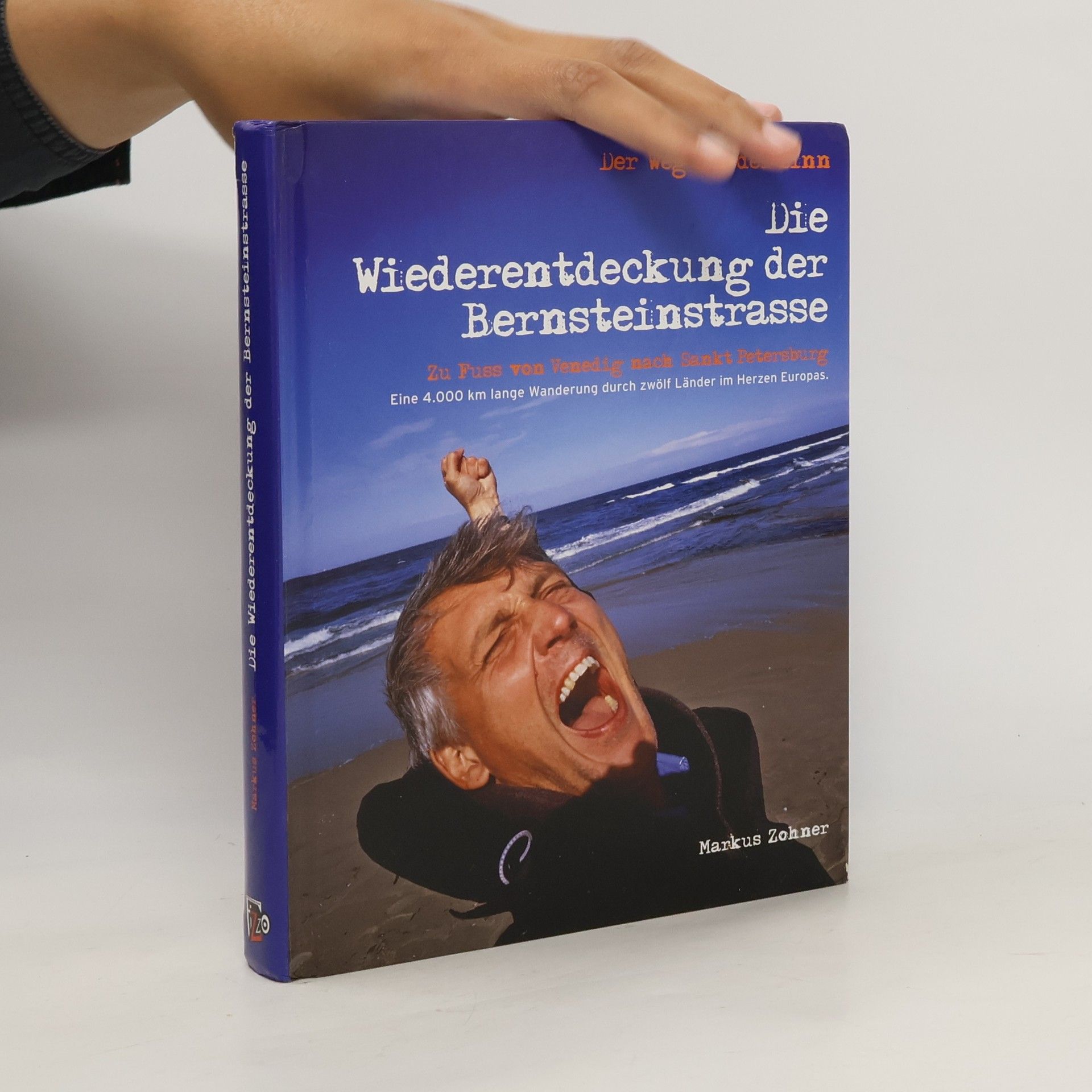 Markus Zohner Der Weg ist der Sinn - die Wiederentdeckung der Bernsteinstraße
