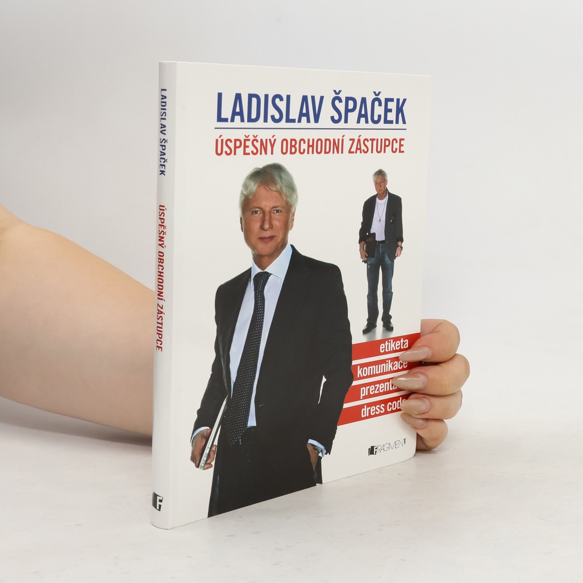 Ladislav Špaček Úspěšný obchodní zástupce. Etiketa, komunikace, prezentace, dress code
