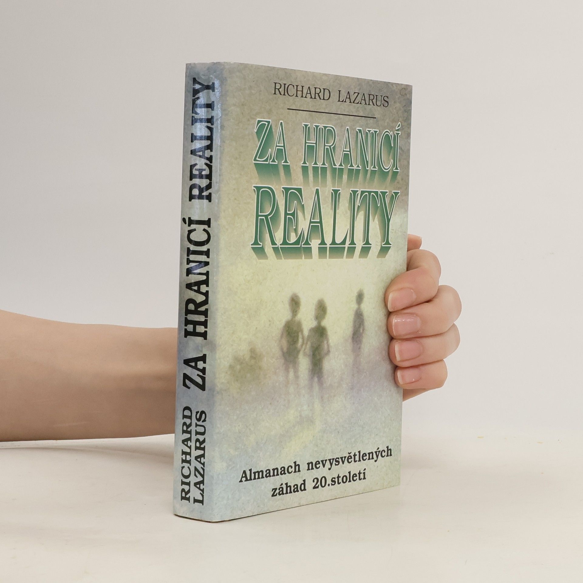 Lazarus Richard Za hranicí reality. Almanach nevysvětlených záhad 20. století
