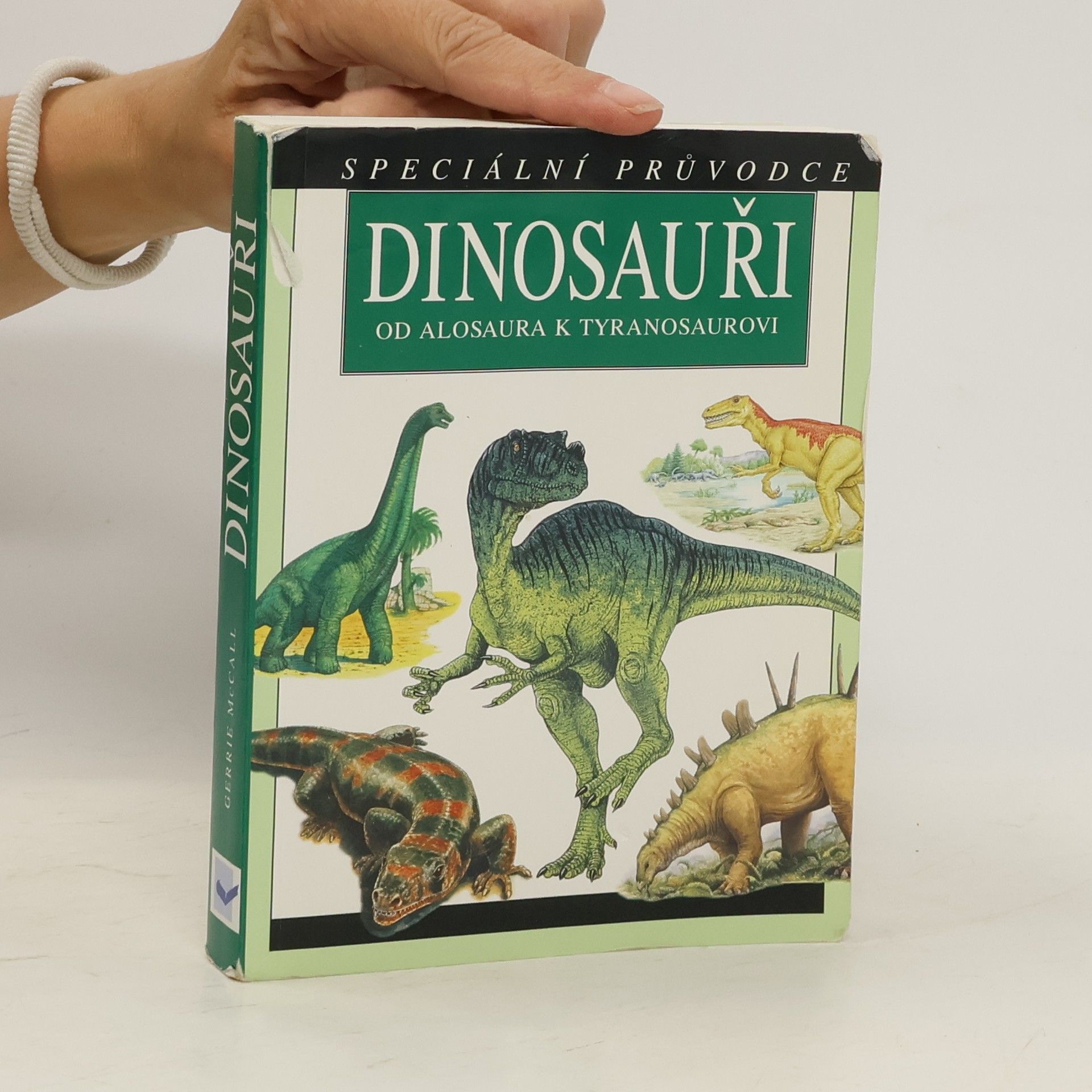 Gerrie McCall Dinosauři. Od Alosaura k Tyranosaurovi