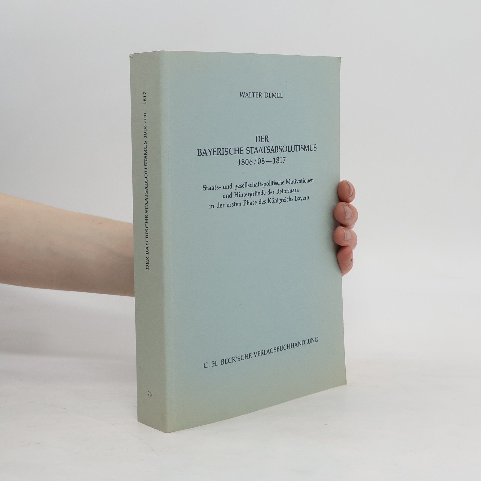 Walter Demel Der bayerische Staatsabsolutismus 1806, 08 - 1817