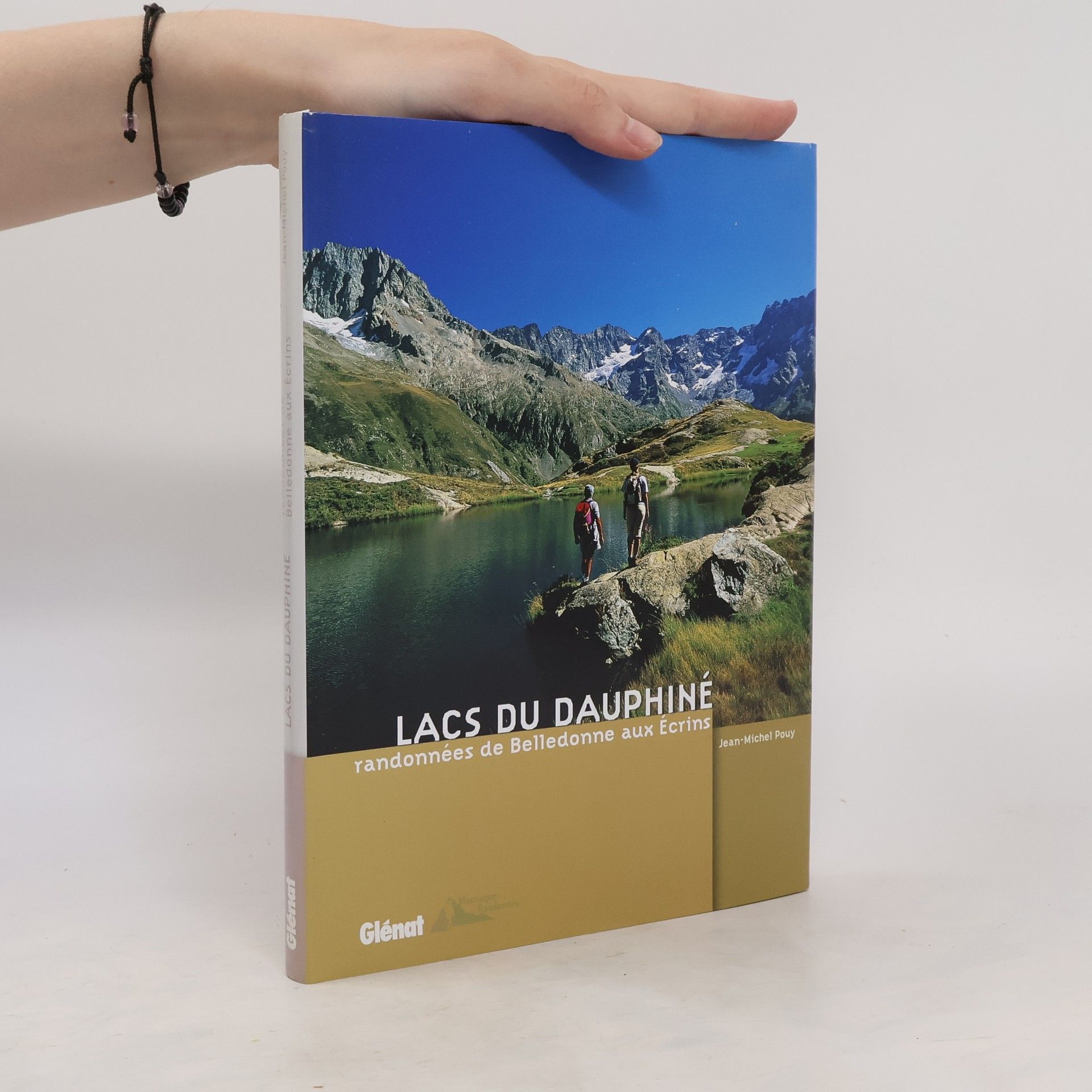 Jean-Michel Pouy Lacs du Dauphiné, randonnées de Belledonne aux Ecrins