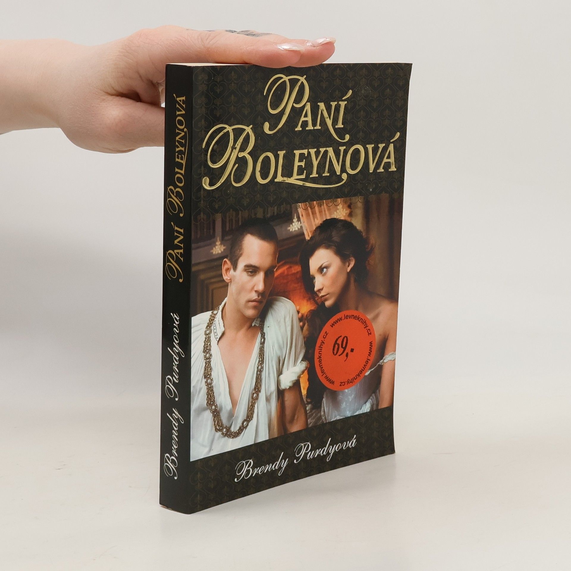 Brandy Purdy Paní Boleynová : příběh velké lásky a ještě větší nenávisti