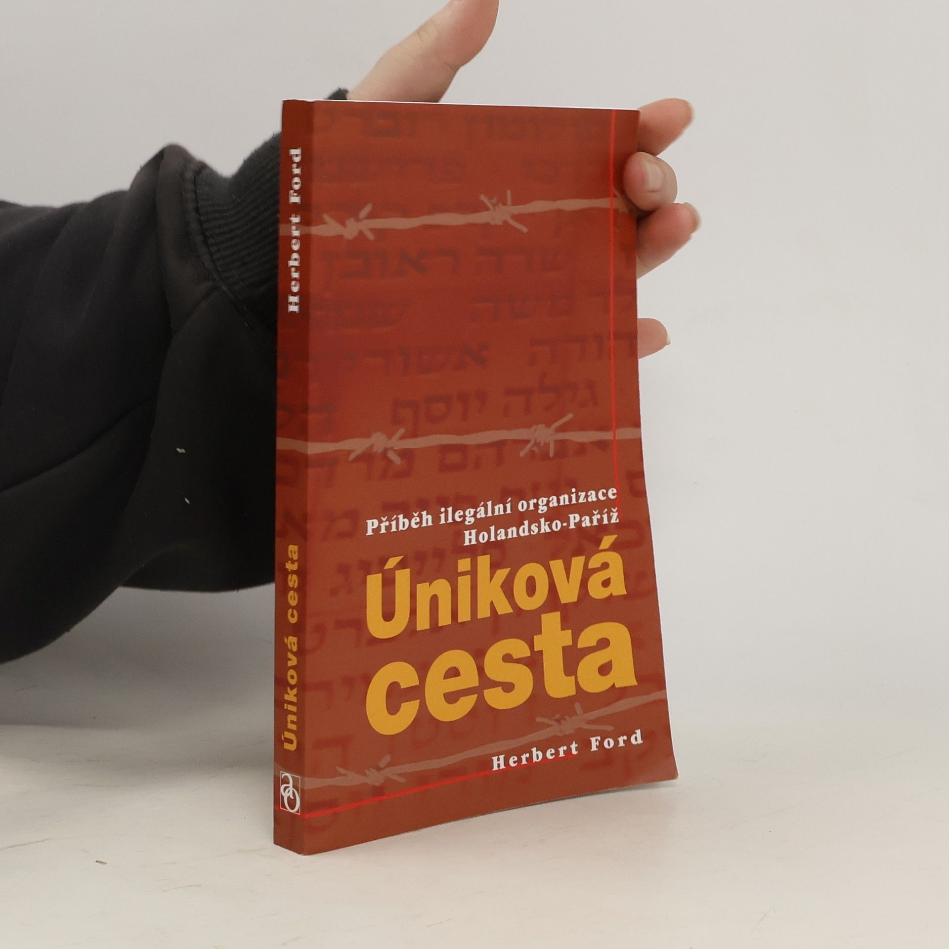 Herbert Ford Úniková cesta. Příběh ilegální organizace Holandsko-Paříž