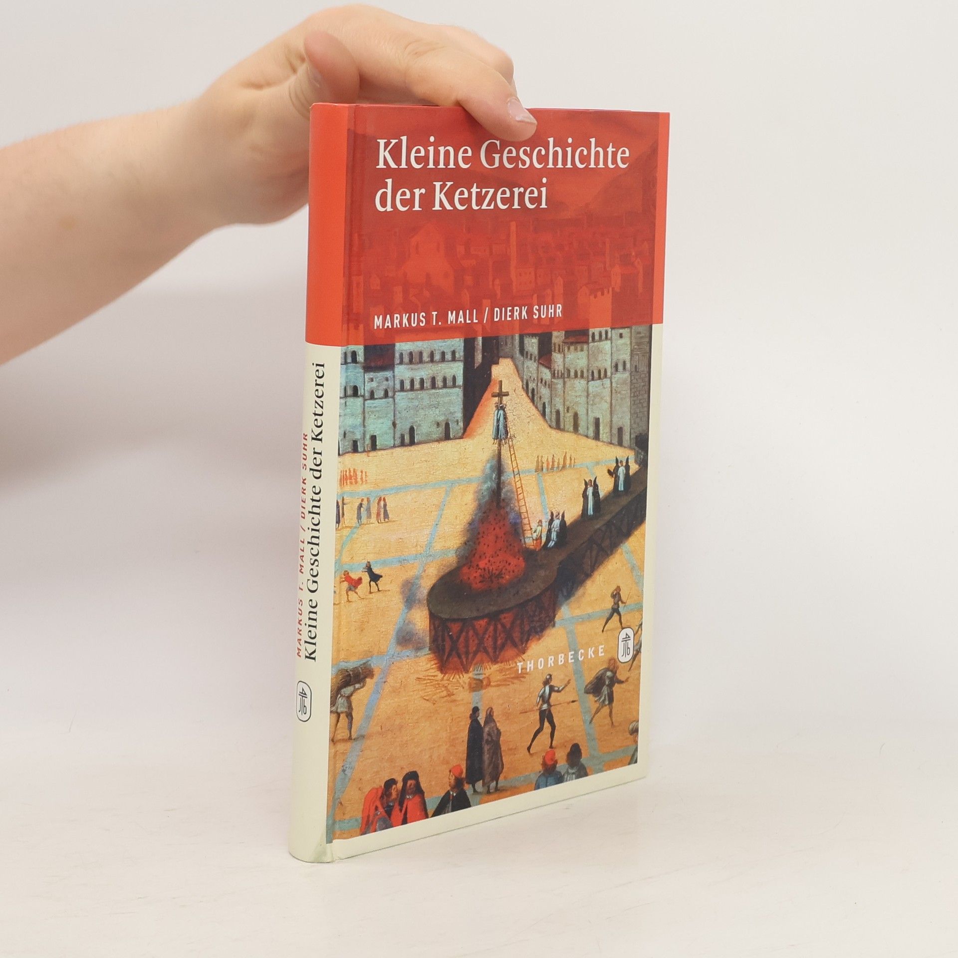 Markus T. Mall Kleine Geschichte der Ketzerei