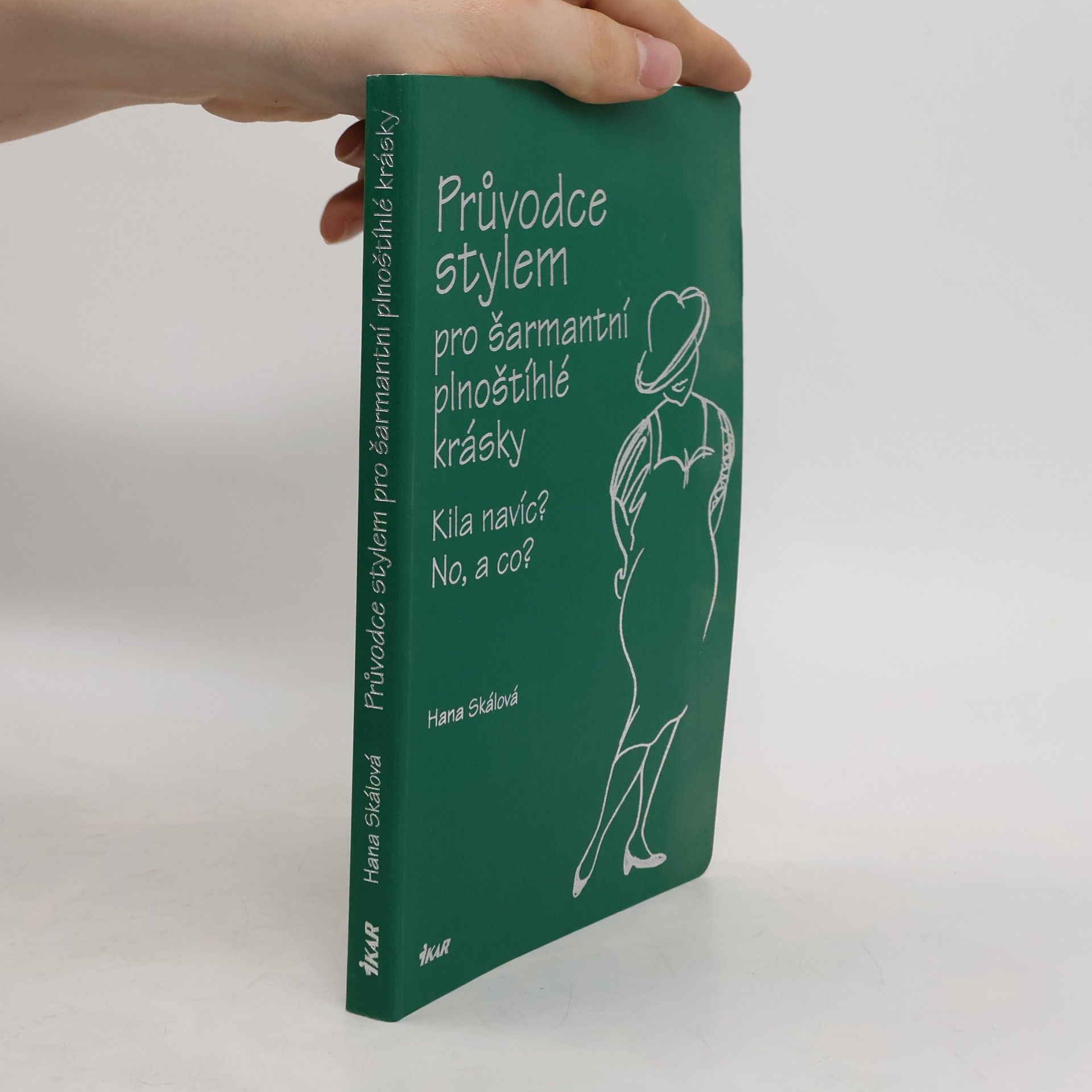 Hana Skalová Průvodce stylem pro šarmantní plnoštíhlé krásky: Kila navíc? No, a co?