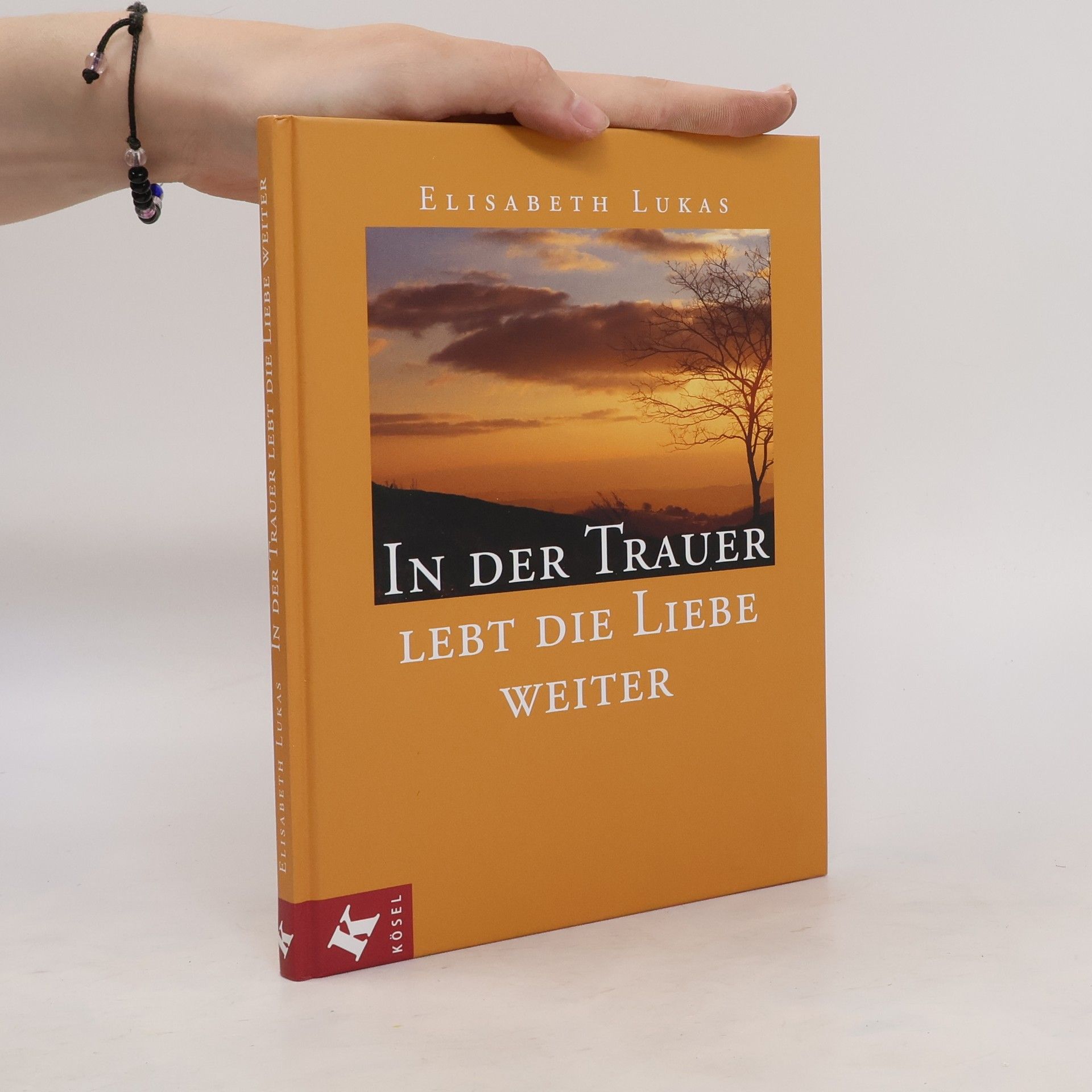 Elisabeth Lukas In der Trauer lebt die Liebe weiter