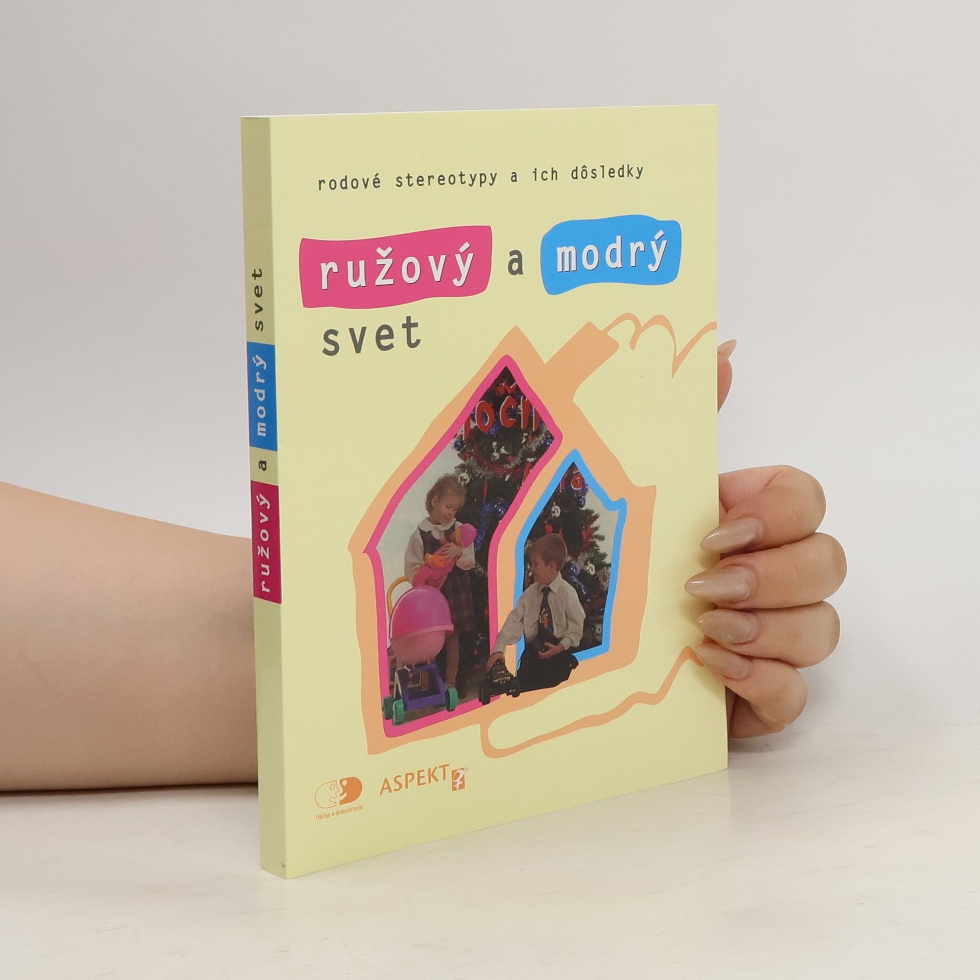 Jana Cviková Ružový a modrý svet. Rodové stereotypy a ich dôsledky