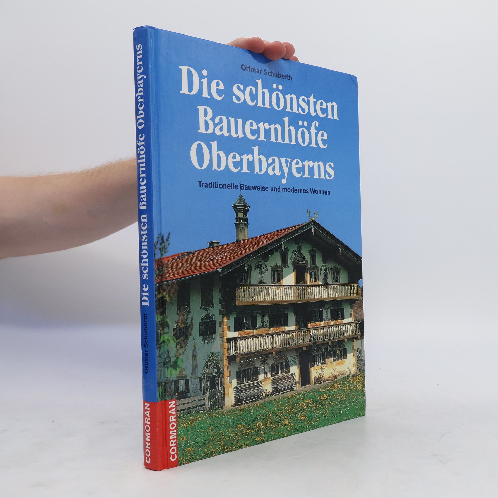 Ottmar Schuberth Die schönsten Bauernhöfe in Oberbayern