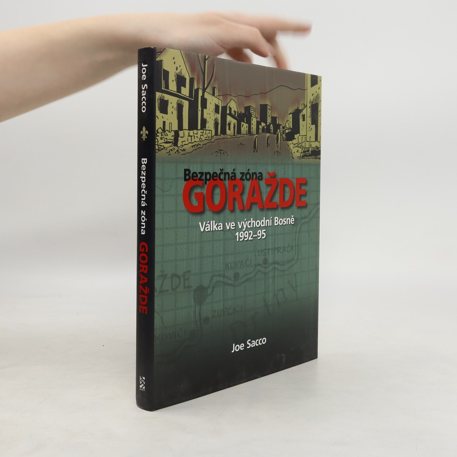 Joe Sacco Bezpečná zóna Goražde: Válka ve východní Bosně 1992-95