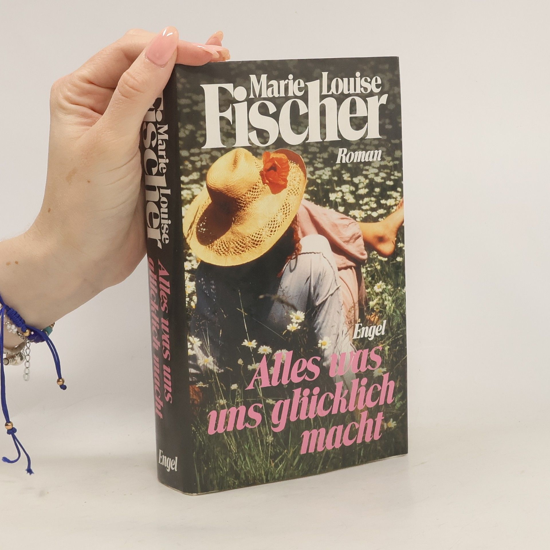 Marie Louise Fischer Alles was uns glücklich macht