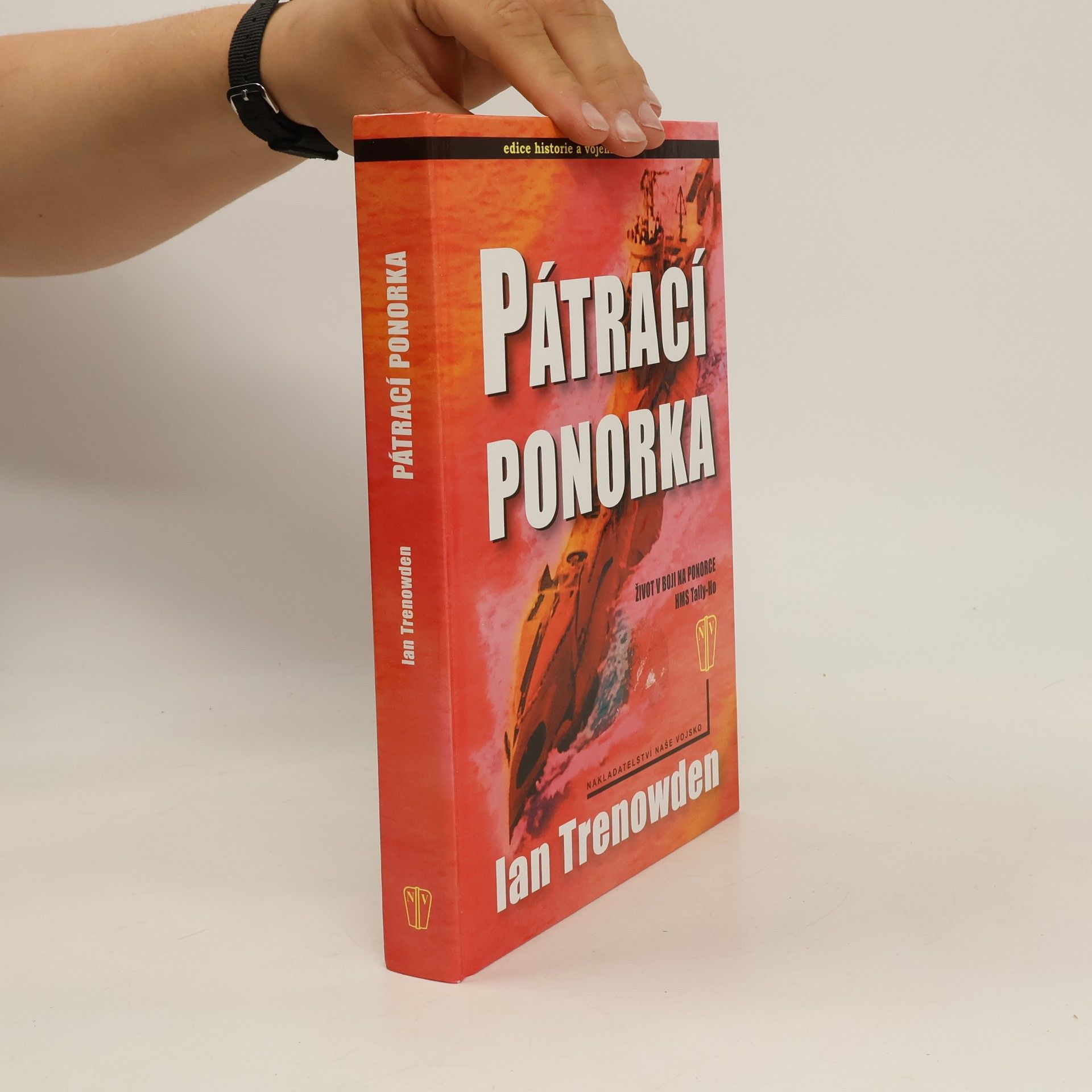 Ian Trenowden Pátrací ponorka : život v boji na ponorce HMS Tally-Ho