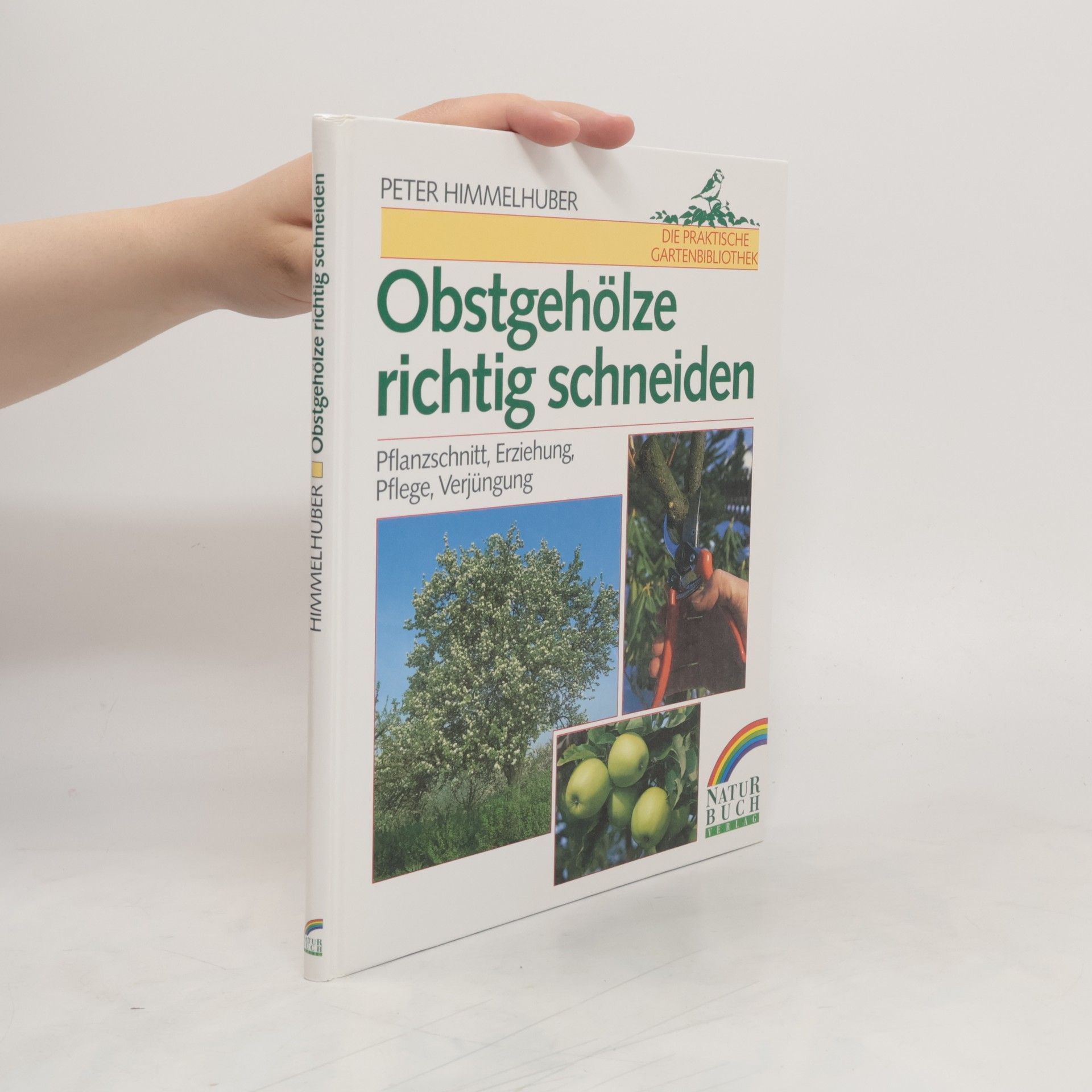 Peter Himmelhuber Obstgehölze richtig schneiden