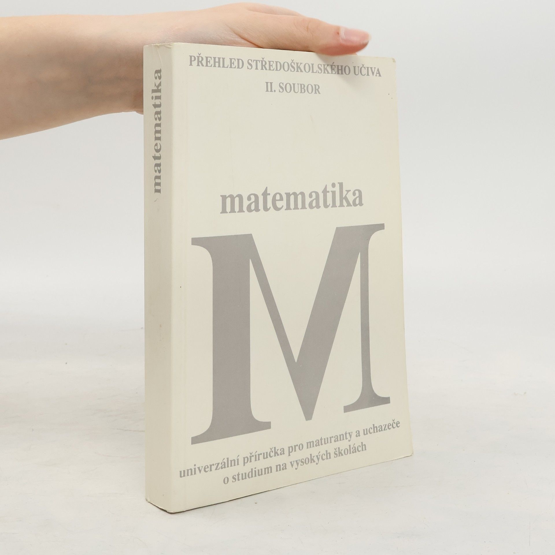 Eva Pušková Matematika : Univerzální příručka pro maturanty a uchazeče o studium na vysokých školách