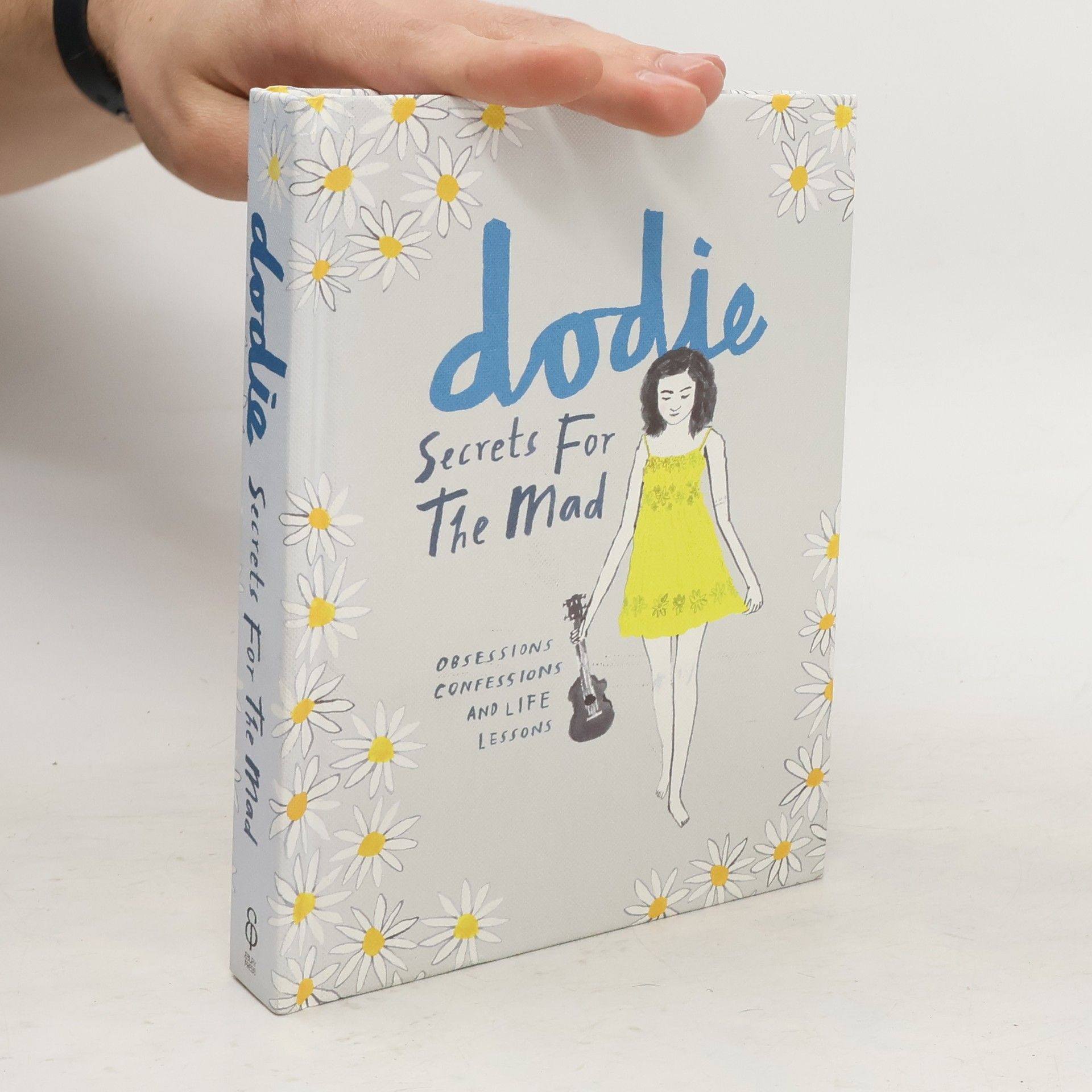 Dodie Clark Secrets for the mad: obsessions, confessions and life lessons