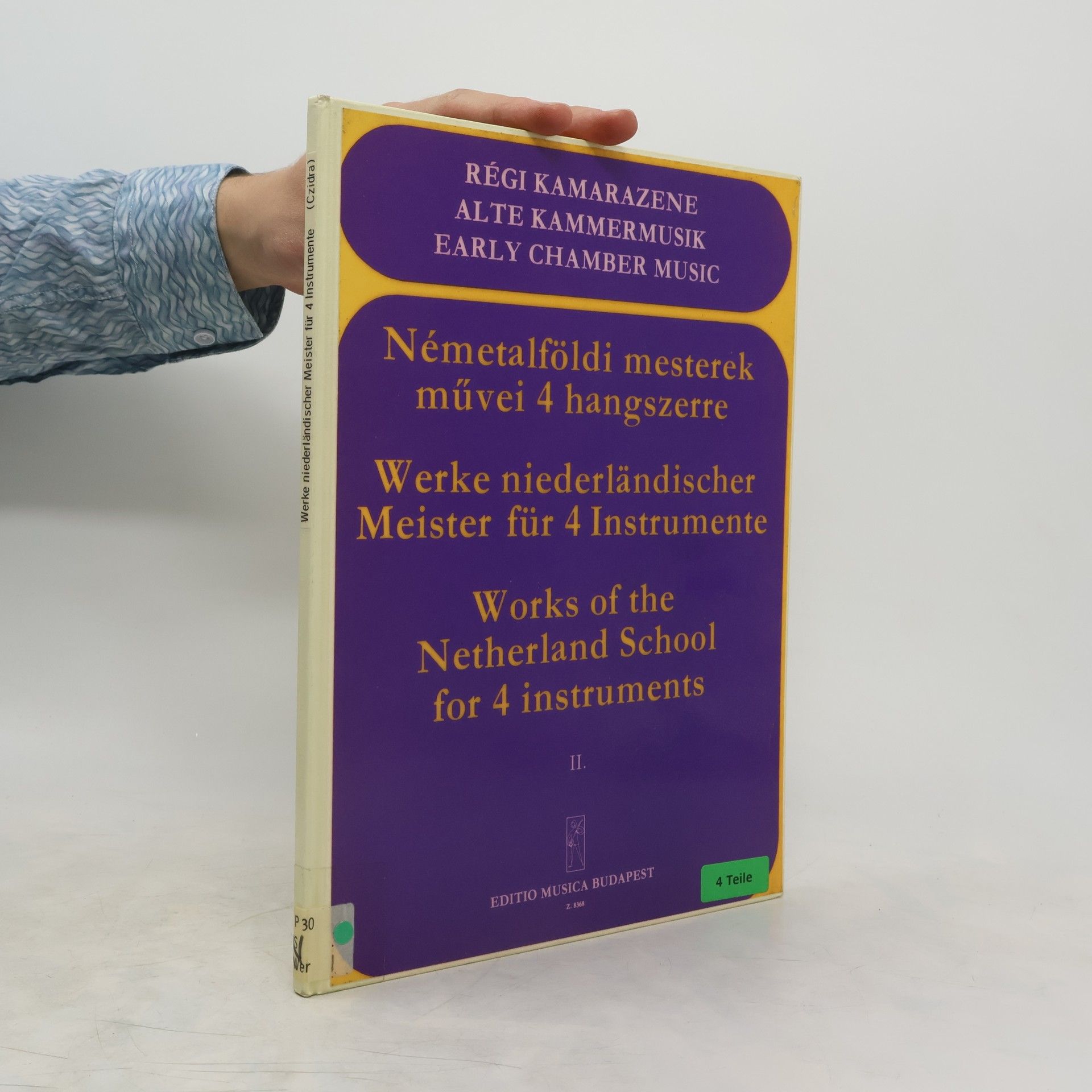 Collective Németalföldi mesterek művei 4 hangszerre. Werke niederländischer Meister für 4 Instrumente. Works of the Netherland School for 4 Instruments II.