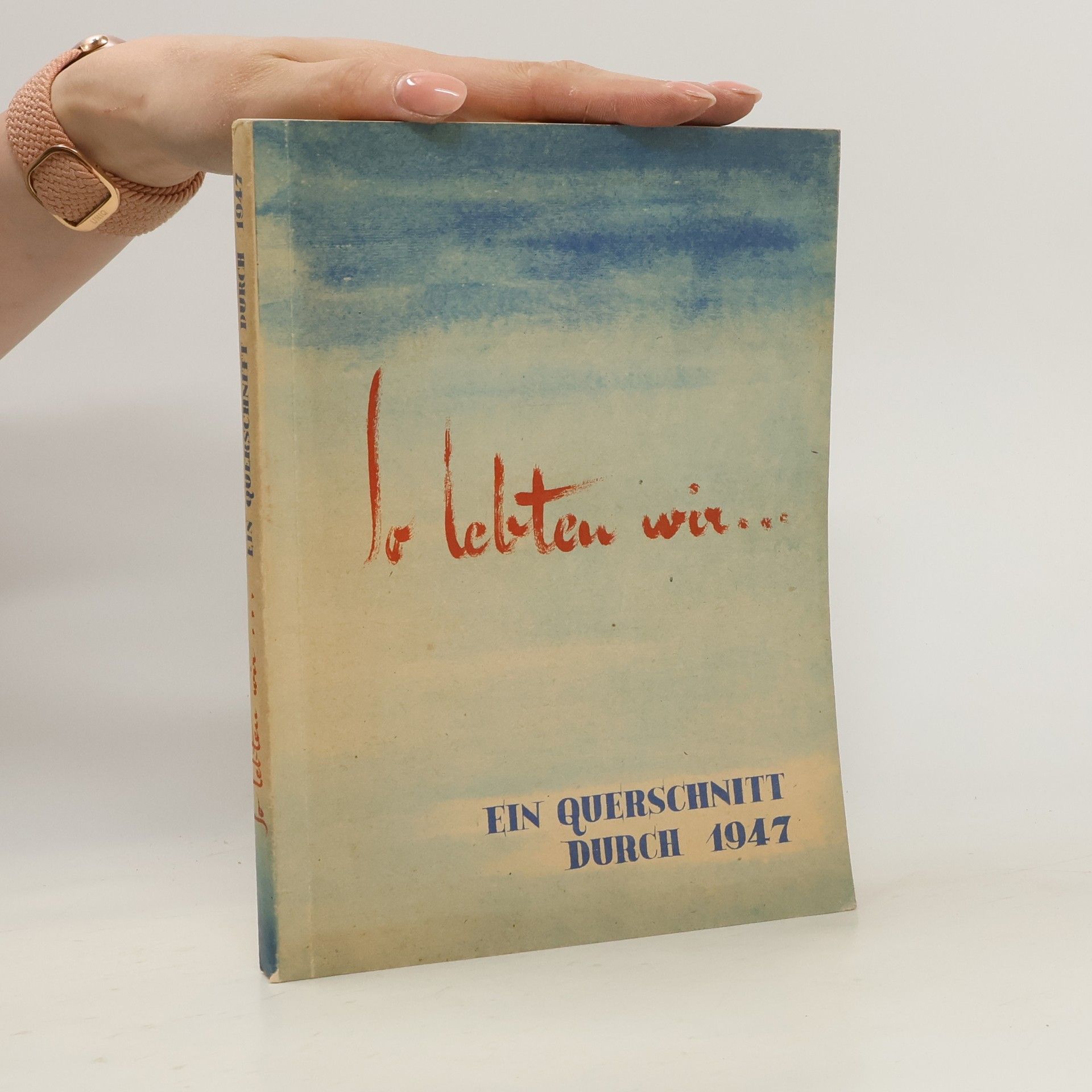 Hans A. Rümelin So lebten wir... Ein Querschnitt durch 1947
