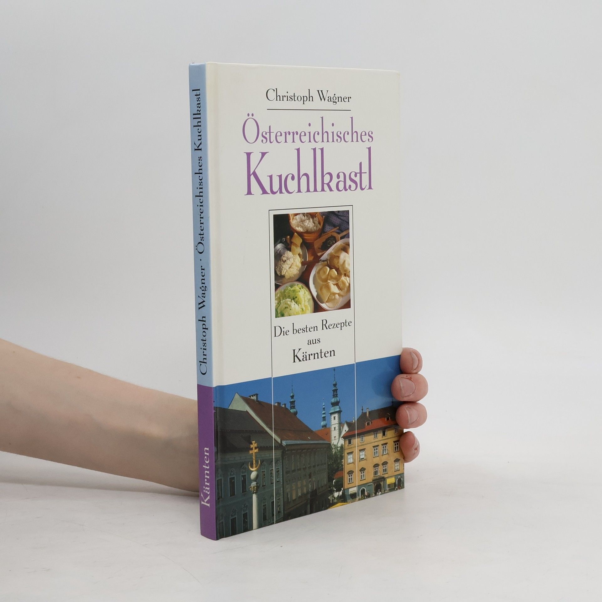 Christoph Wagner Österreichisches Kuchlkastl. Die besten Rezepte aus Kärnten