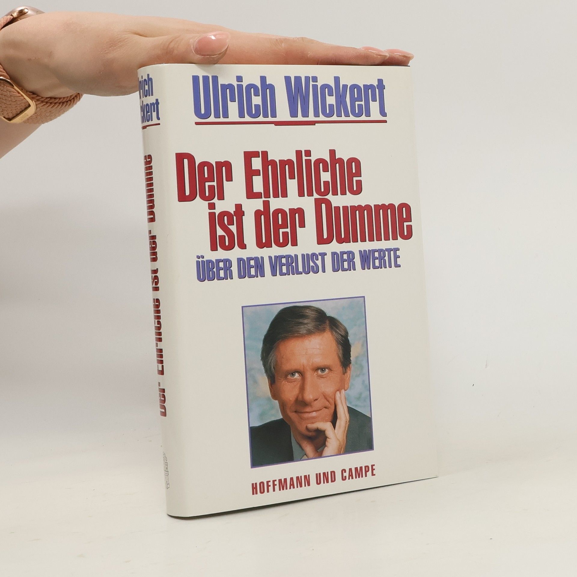 Ulrich Wickert Der Ehrliche ist der Dumme.Über den Verlust der Werte