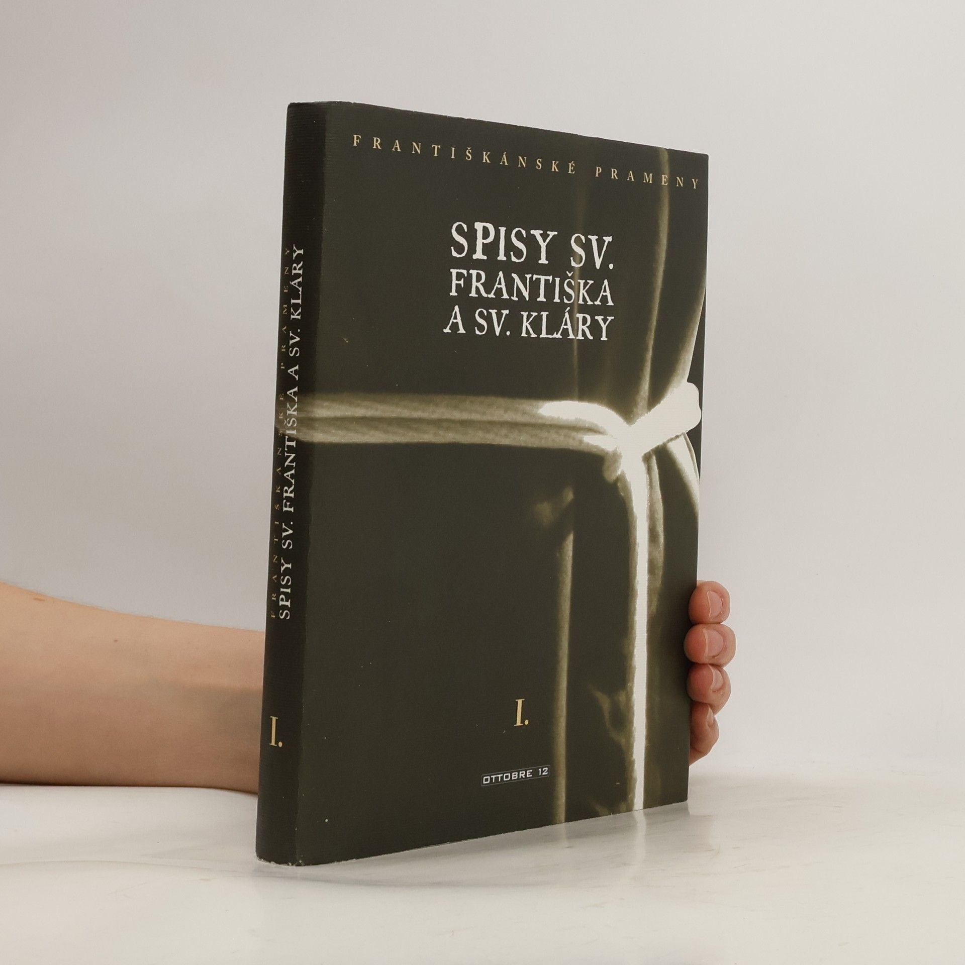 František svatý Spisy sv. Františka a sv. Kláry. Františkánské prameny. I. díl