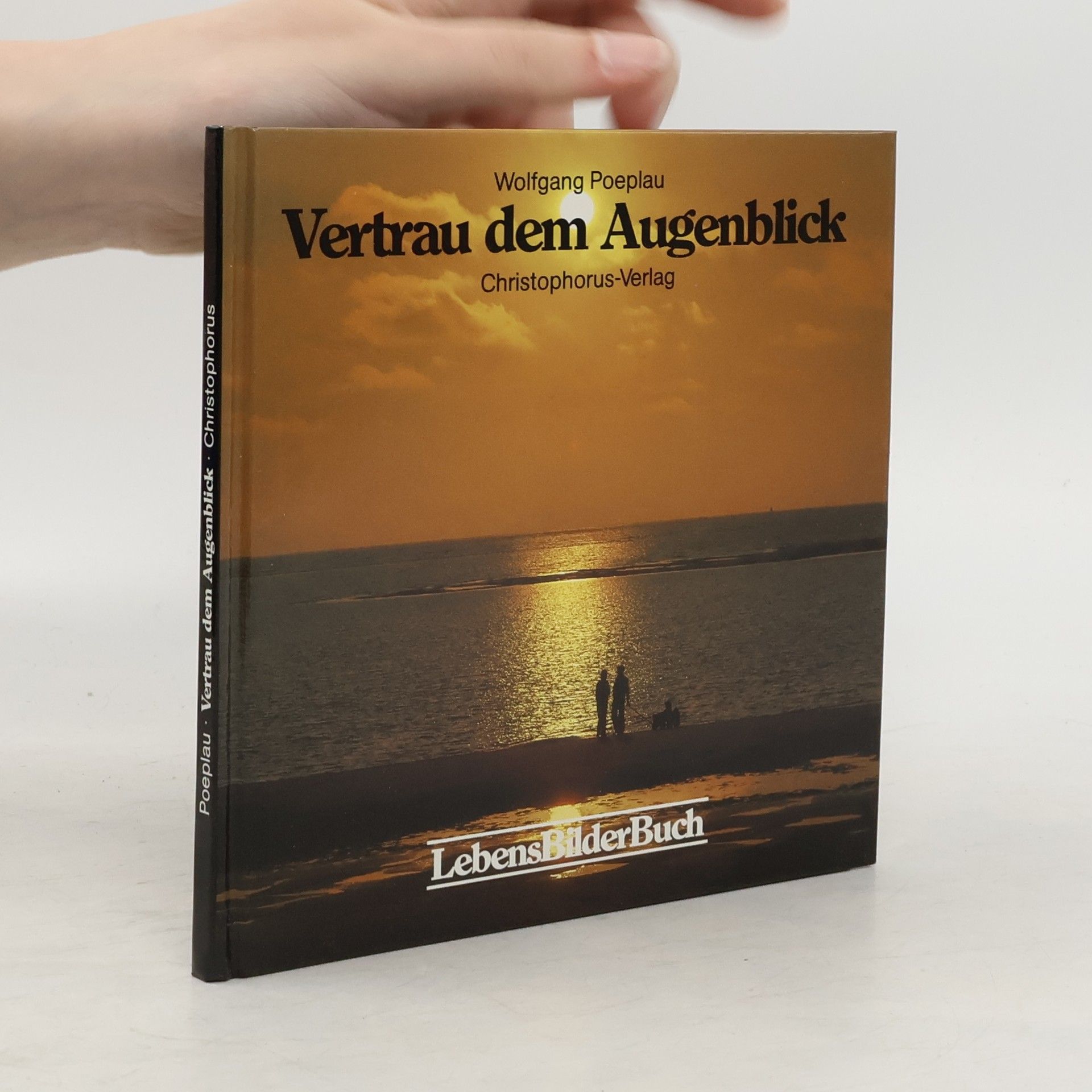 Wolfgang Poeplau Vertrau dem Augenblick
