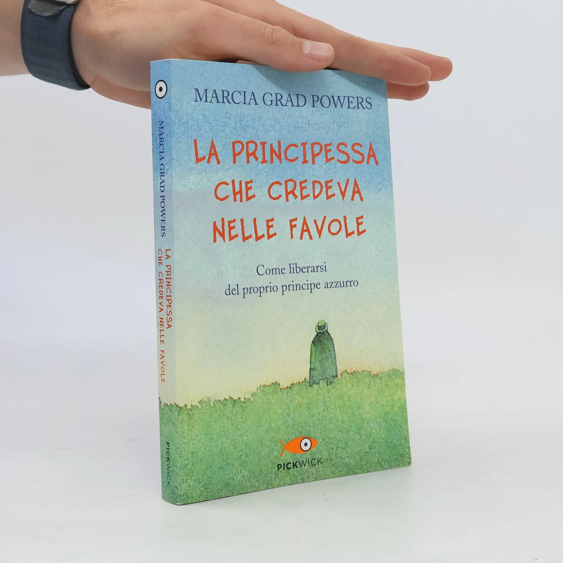 La principessa che credeva nelle favole. Come liberarsi del proprio principe azzurro | Libro | In brossura | Marcia Grad Powers