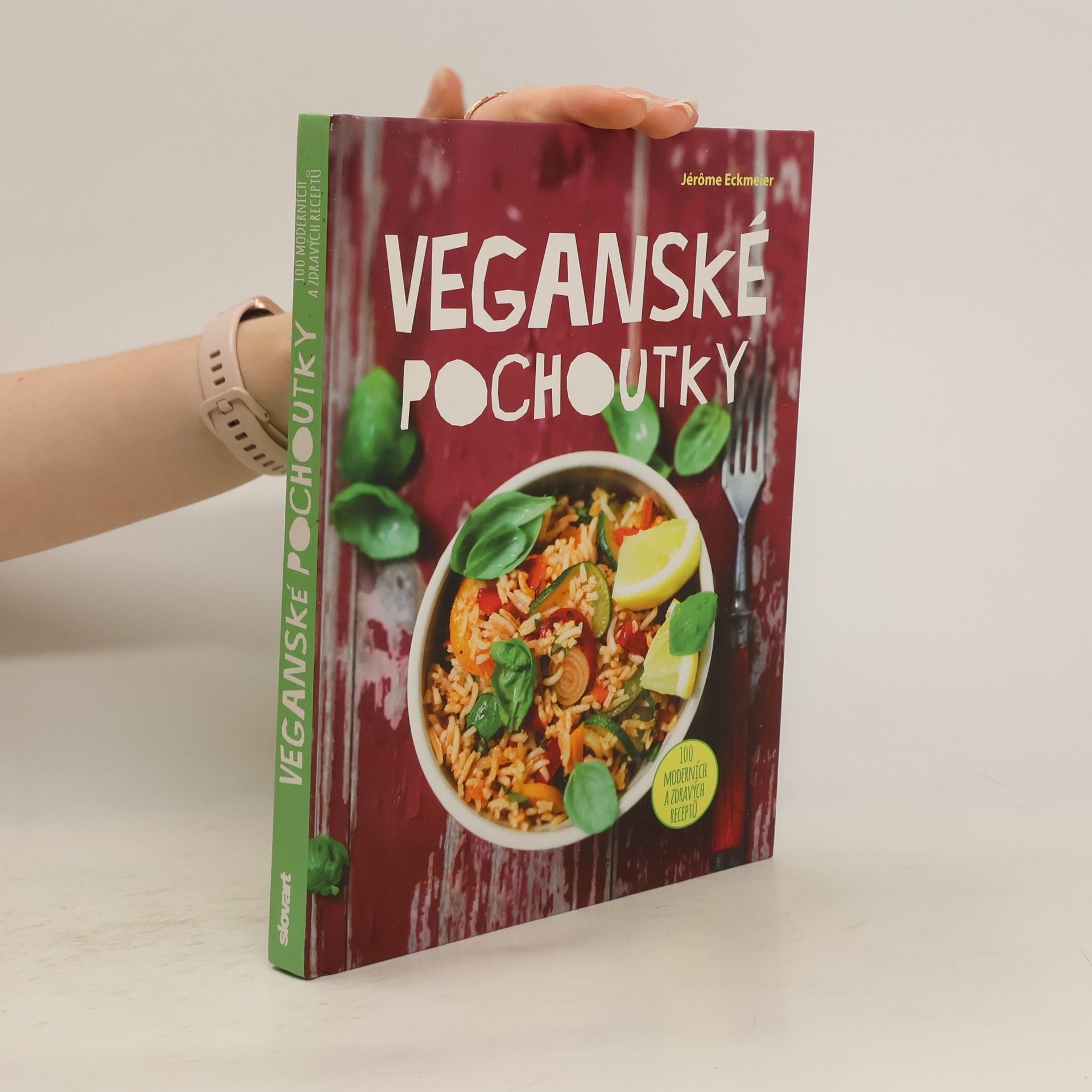 Jérôme Eckmeier Veganské pochoutky : 100 moderních a zdravých receptů